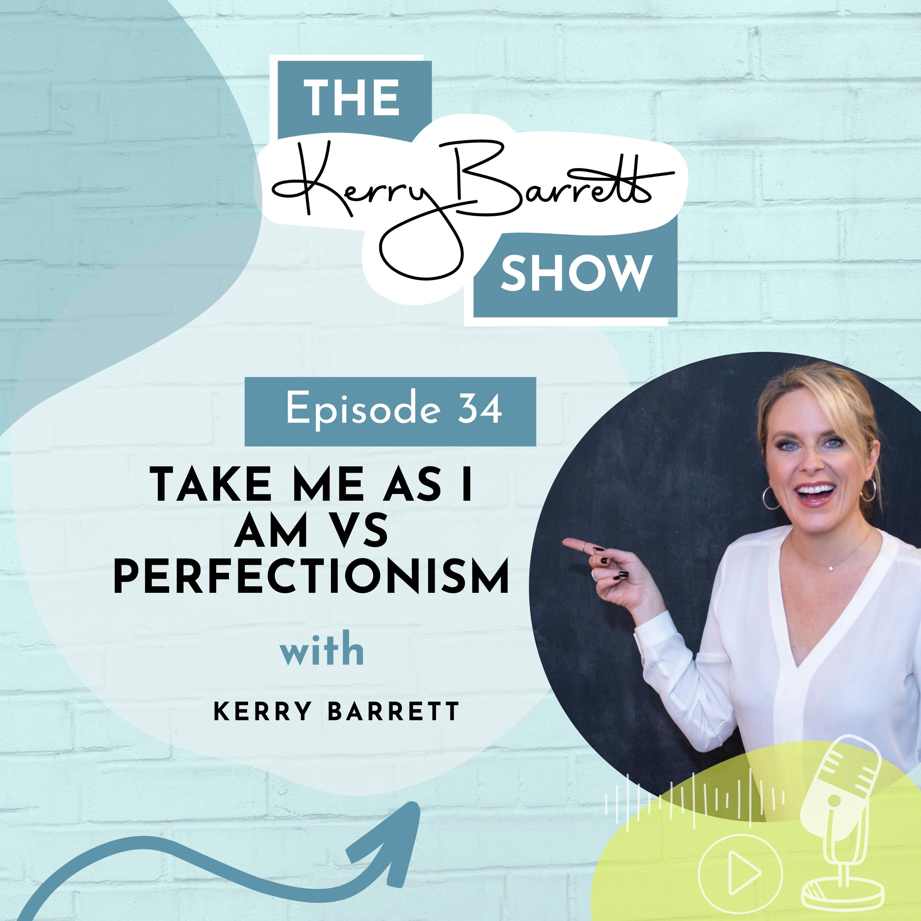 Episode 34: Take me as I am vs Perfectionism