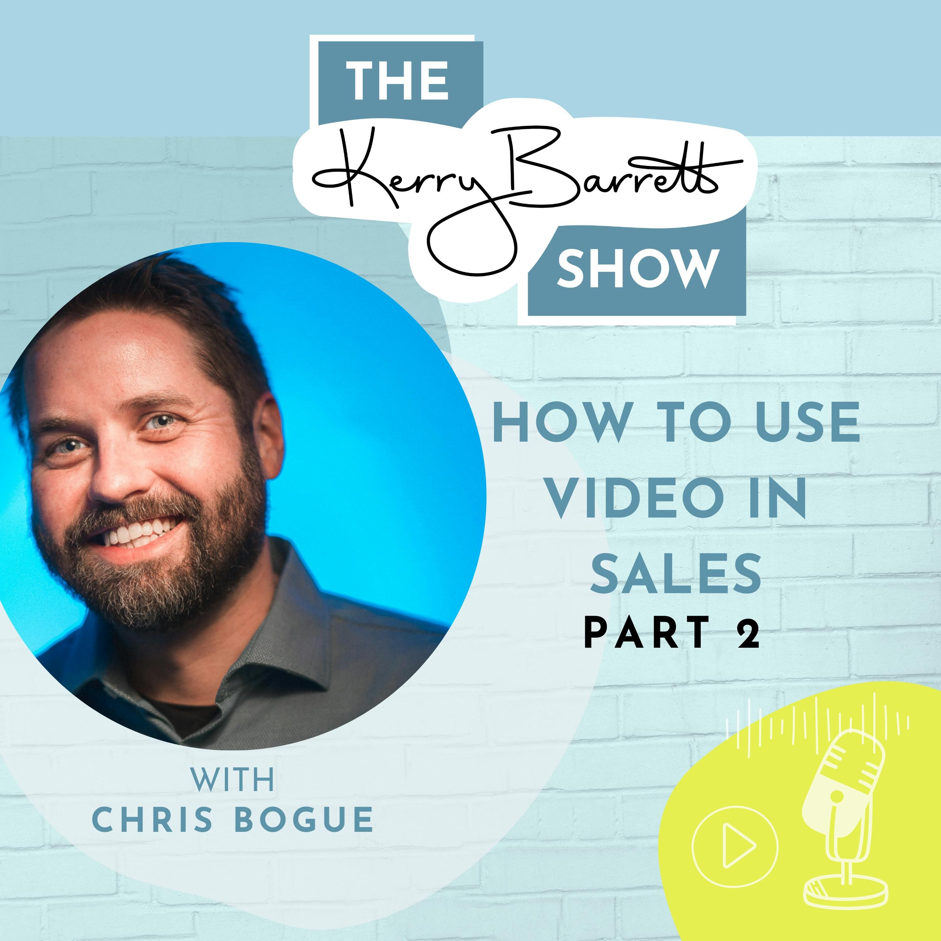Episode 7: Chris Bogue Part 2 How to Use Video in Sales