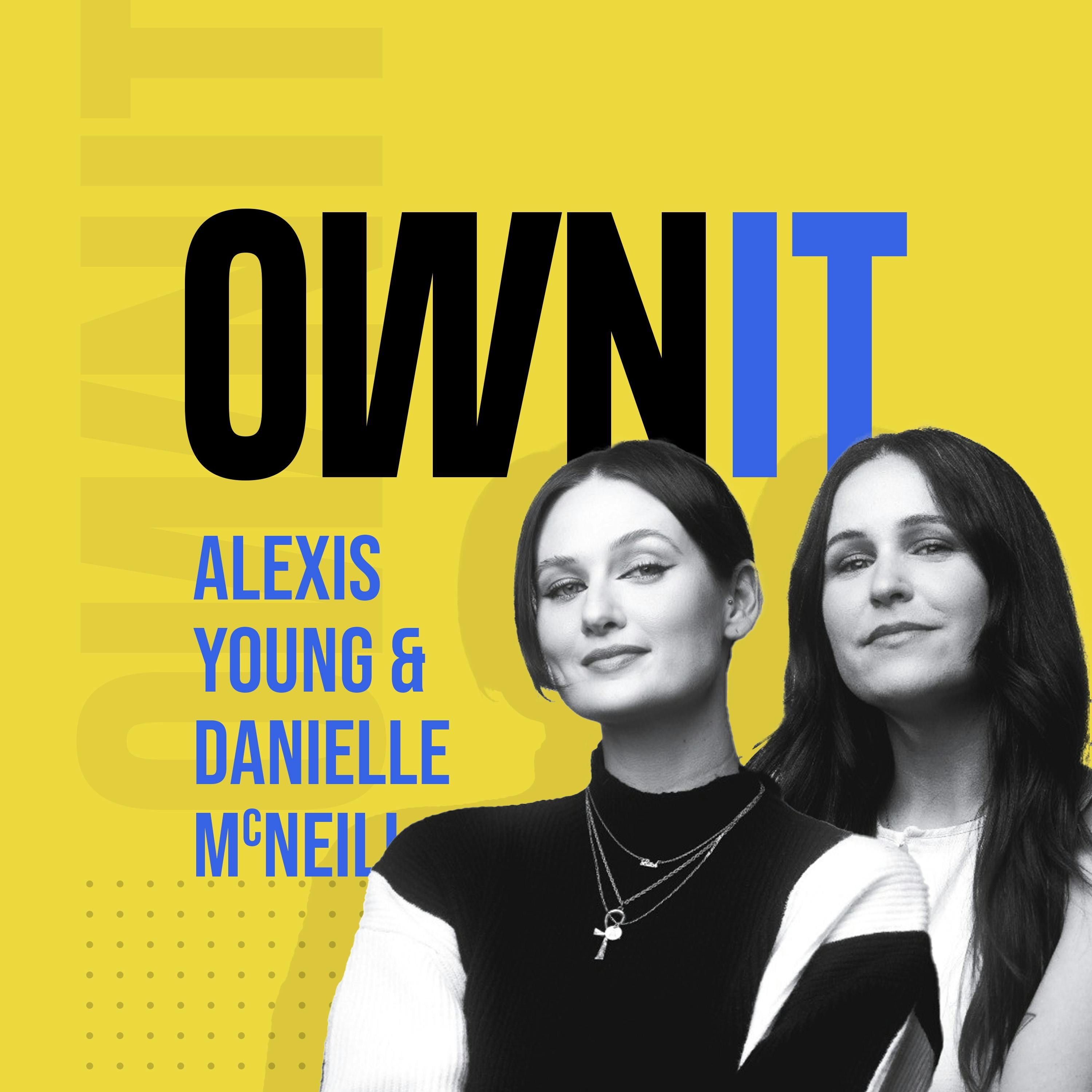 How Alexis Young and Danielle McNeill from Definitely Real, Own It