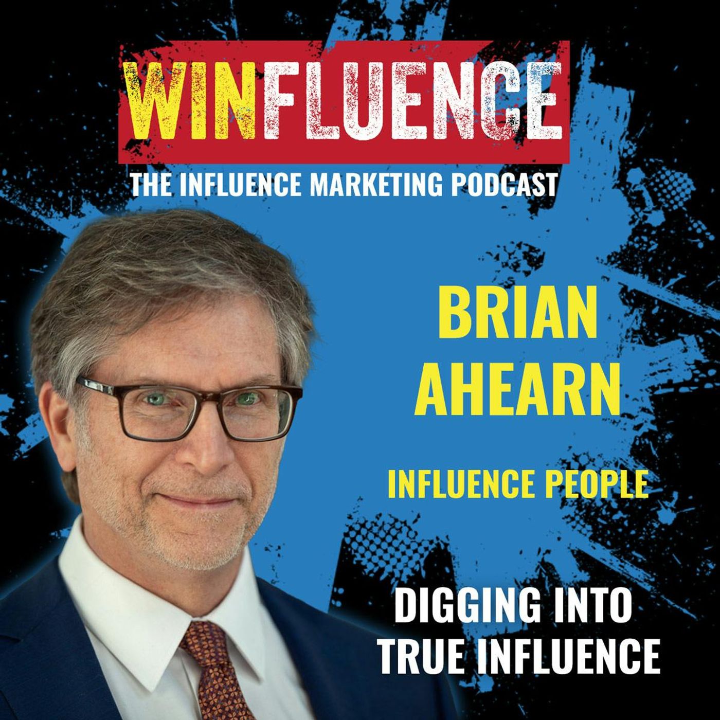 Digging Into True Influence with Author and Trainer Brian Ahearn
