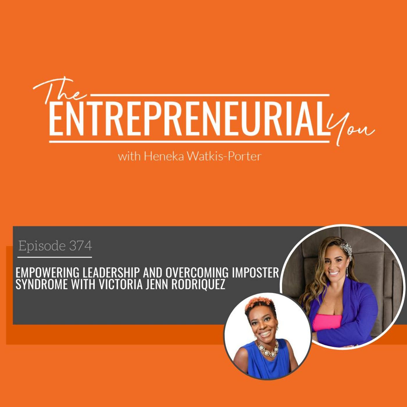 Empowering Leadership and Overcoming Imposter Syndrome With Victoria Jenn Rodriguez