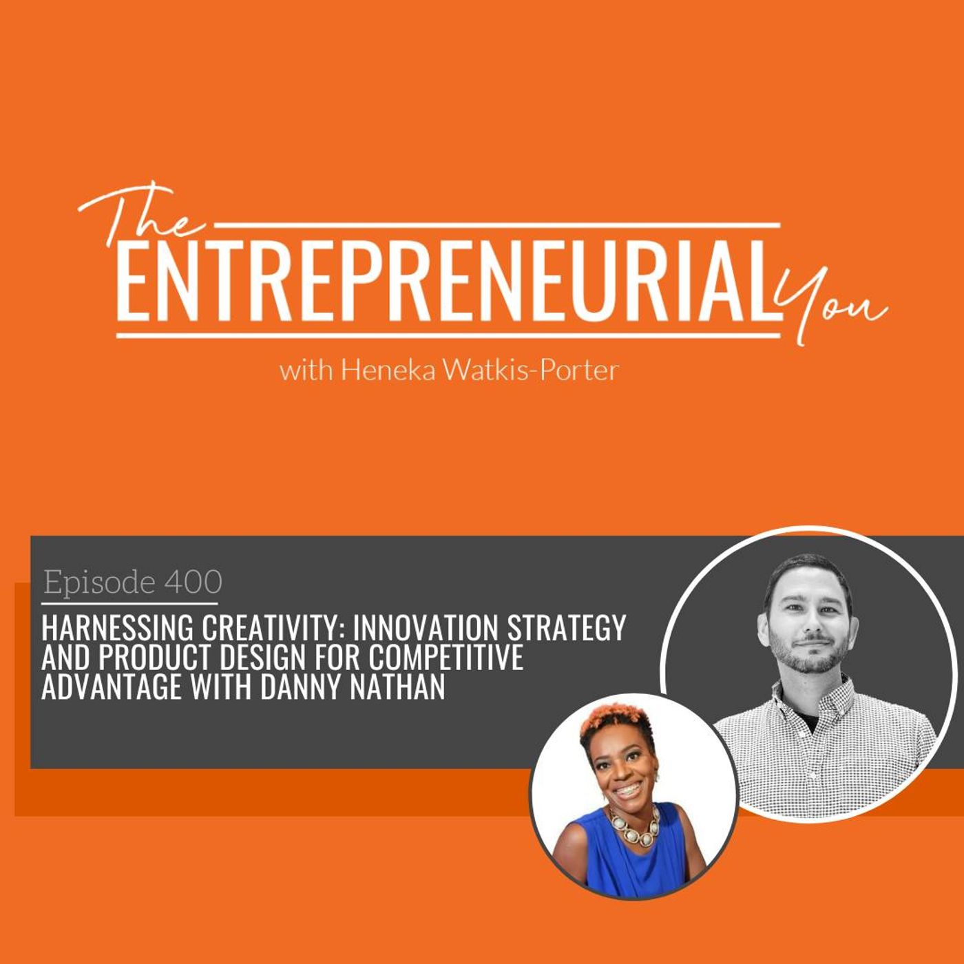 Harnessing Creativity: Innovation Strategy and Product Design for Competitive Advantage With Danny Nathan