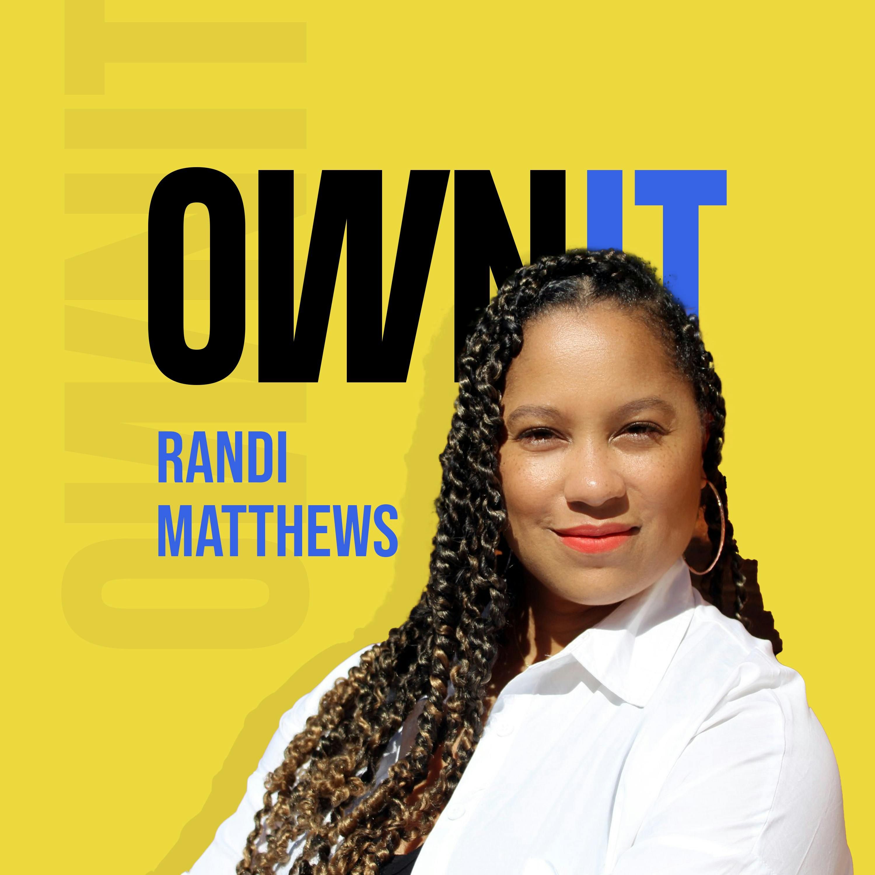How Randi Matthews of Multi-Hyphen Media, Owns It