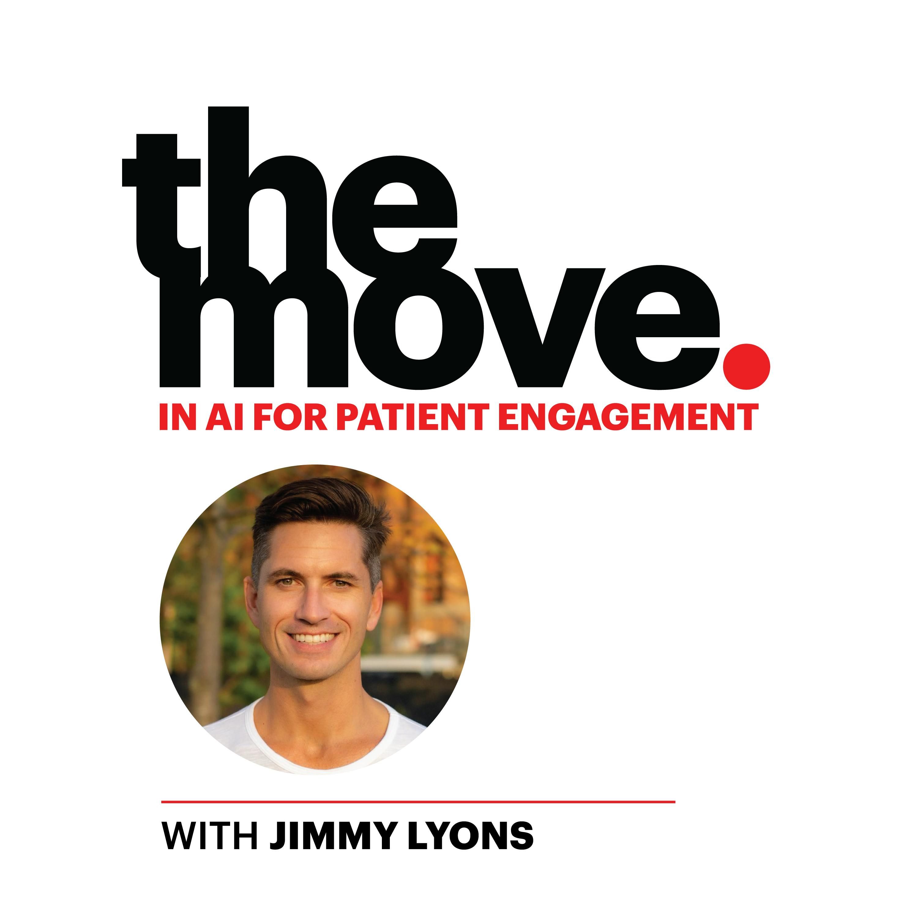 The Move in AI for Patient Engagement with Jimmy Lyons