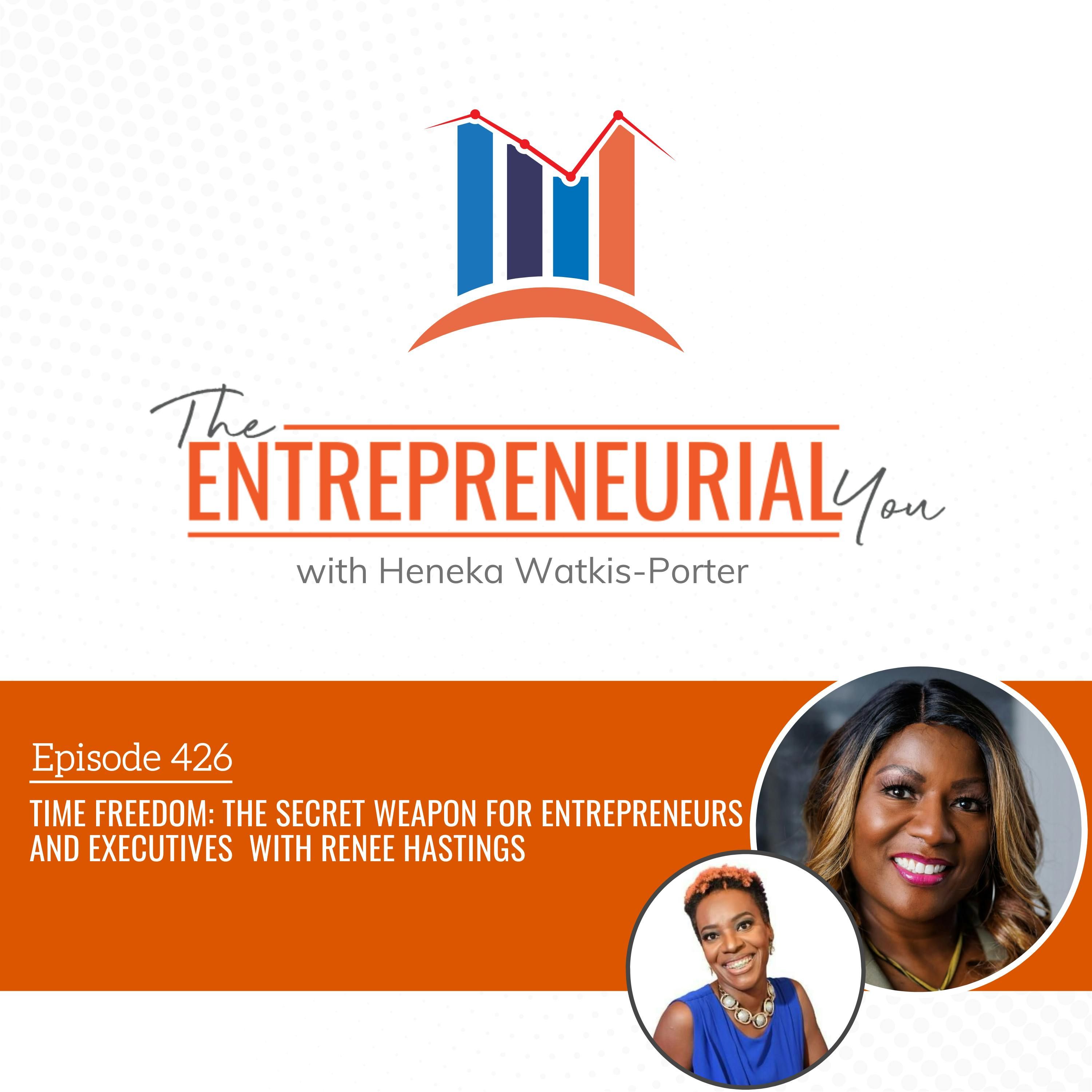 Time Freedom: The Secret Weapon for Entrepreneurs and Executives With Renee Hastings