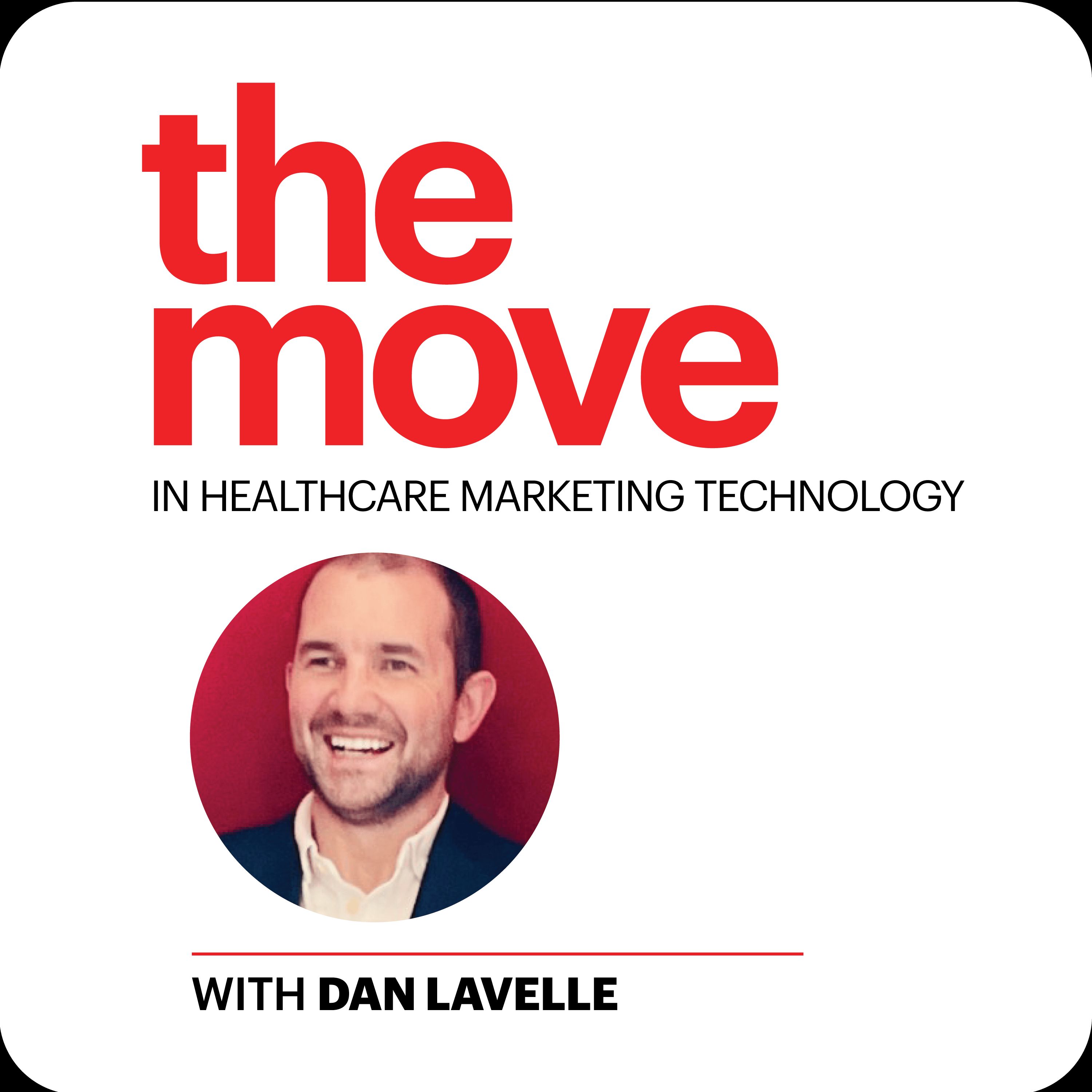 The Move in Healthcare Marketing Technology with Dan Lavelle