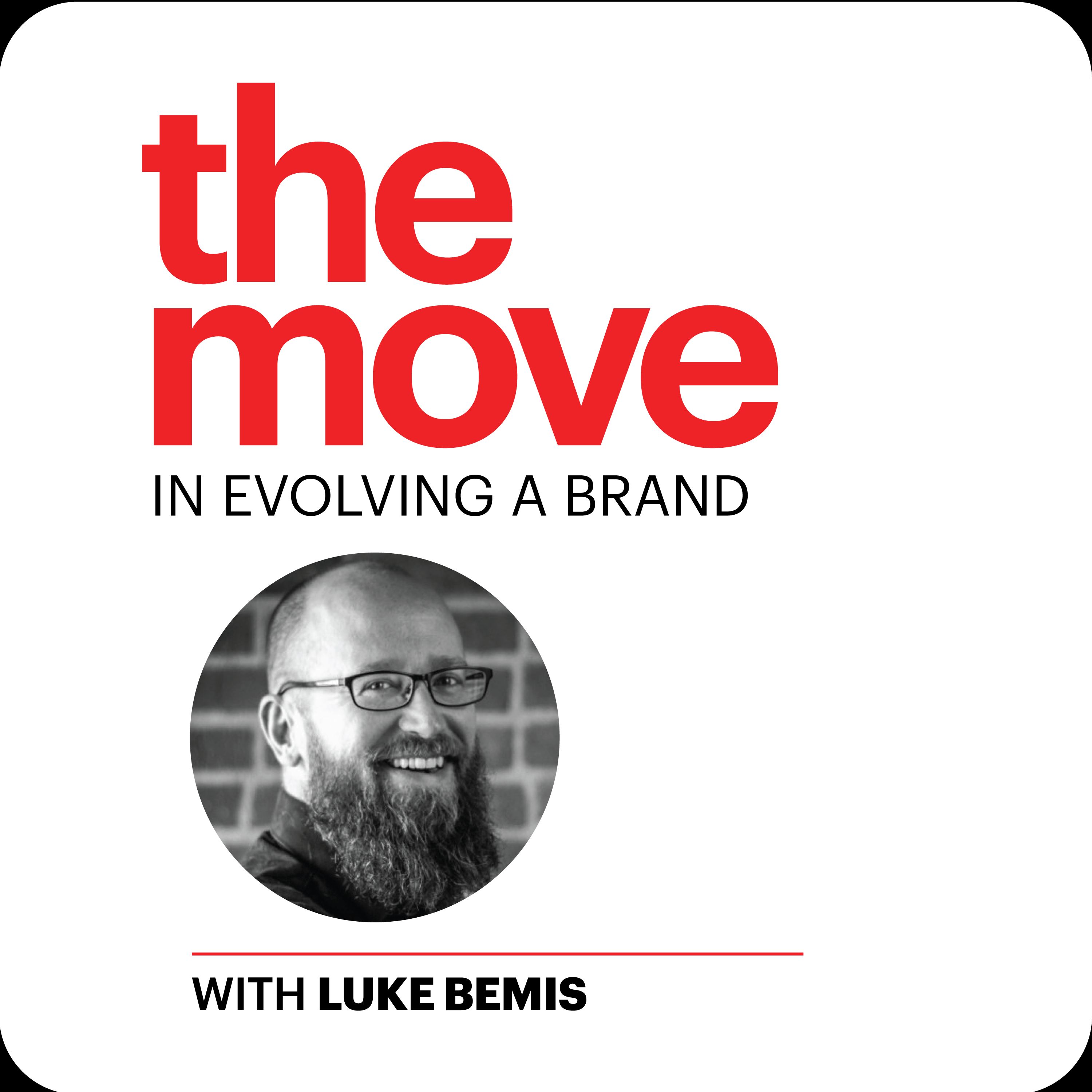 The Move in Evolving a Brand with Luke Bemis