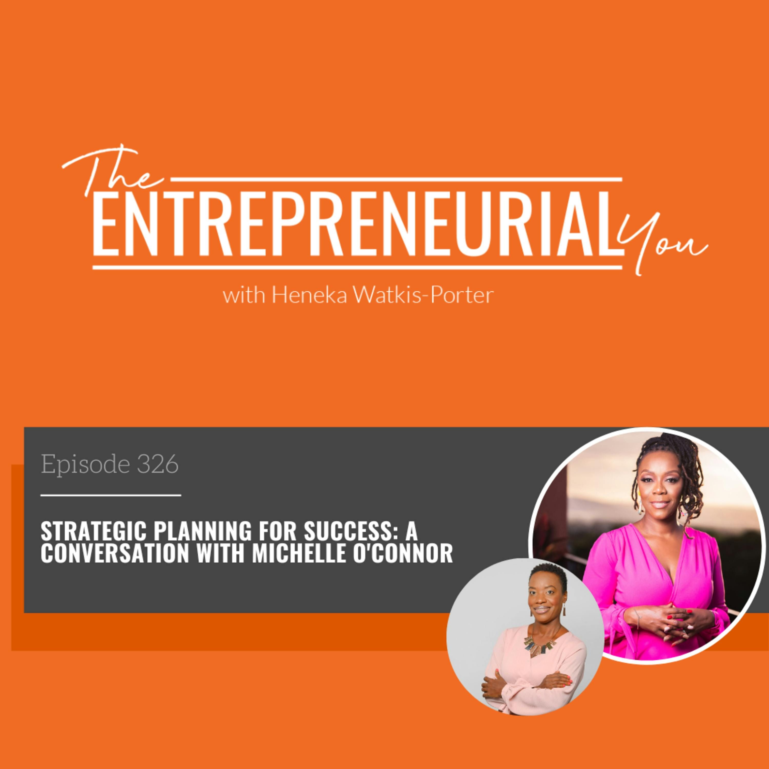 The Entrepreneurial You: Episode 326 – Strategic Planning for Success: A Conversation with Michelle O’Connor