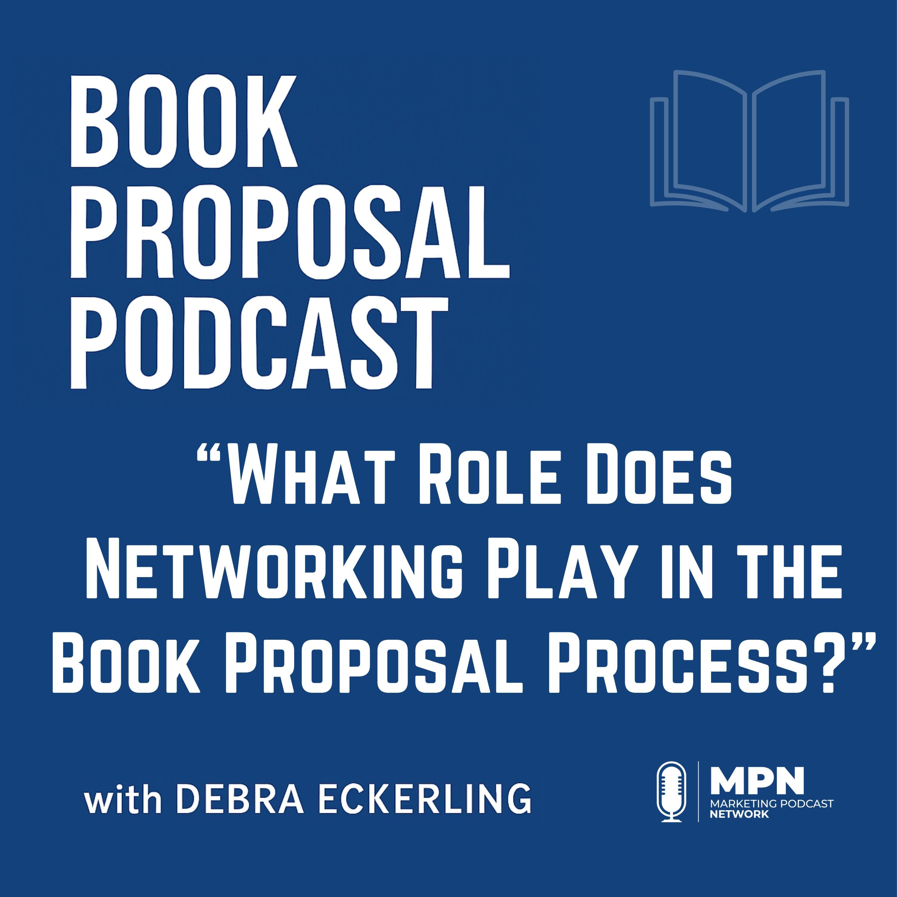 What Role Does Networking Play in the Book Proposal Process? | Episode 22