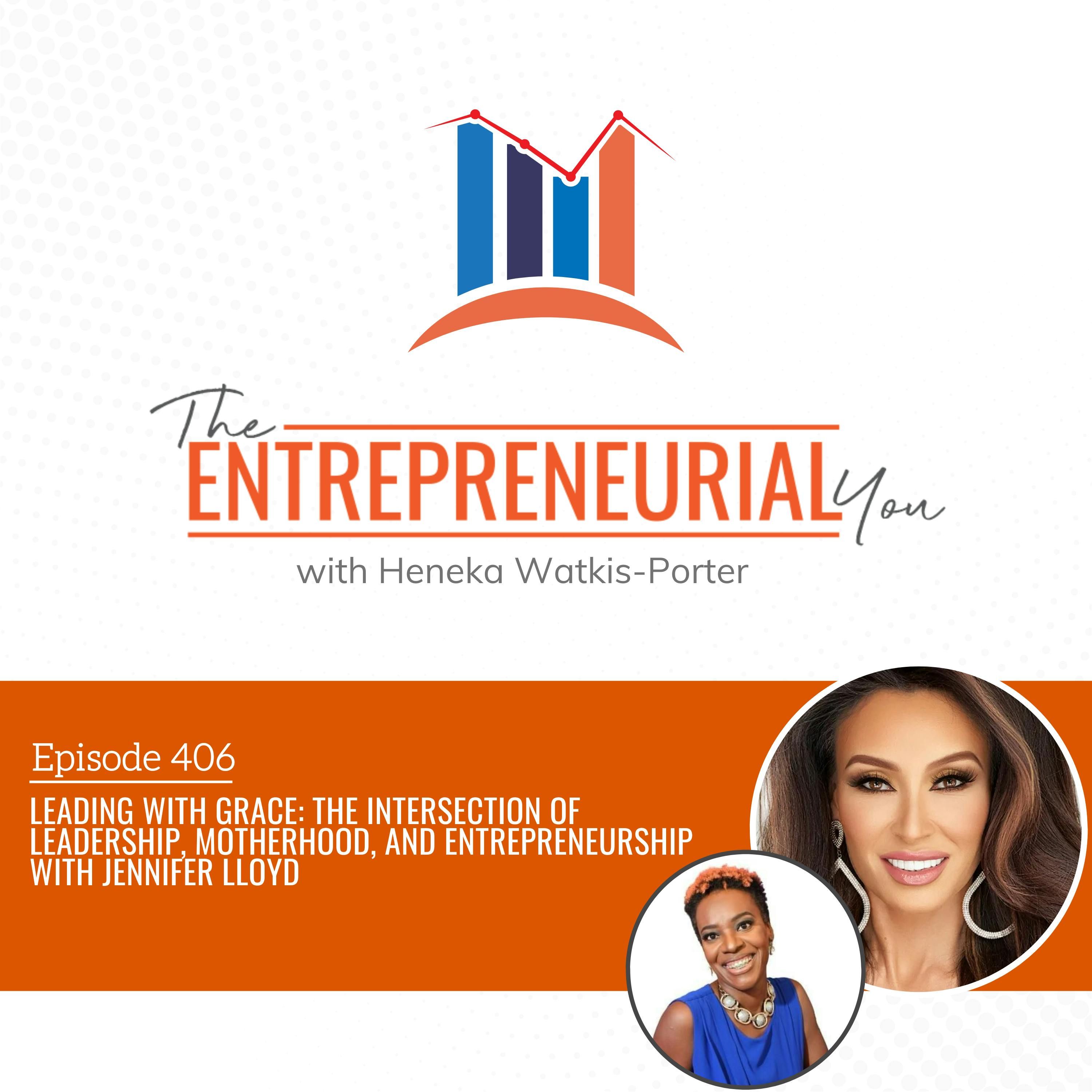 Leading with Grace: The Intersection of Leadership, Motherhood, and Entrepreneurship With Jennifer Lloyd