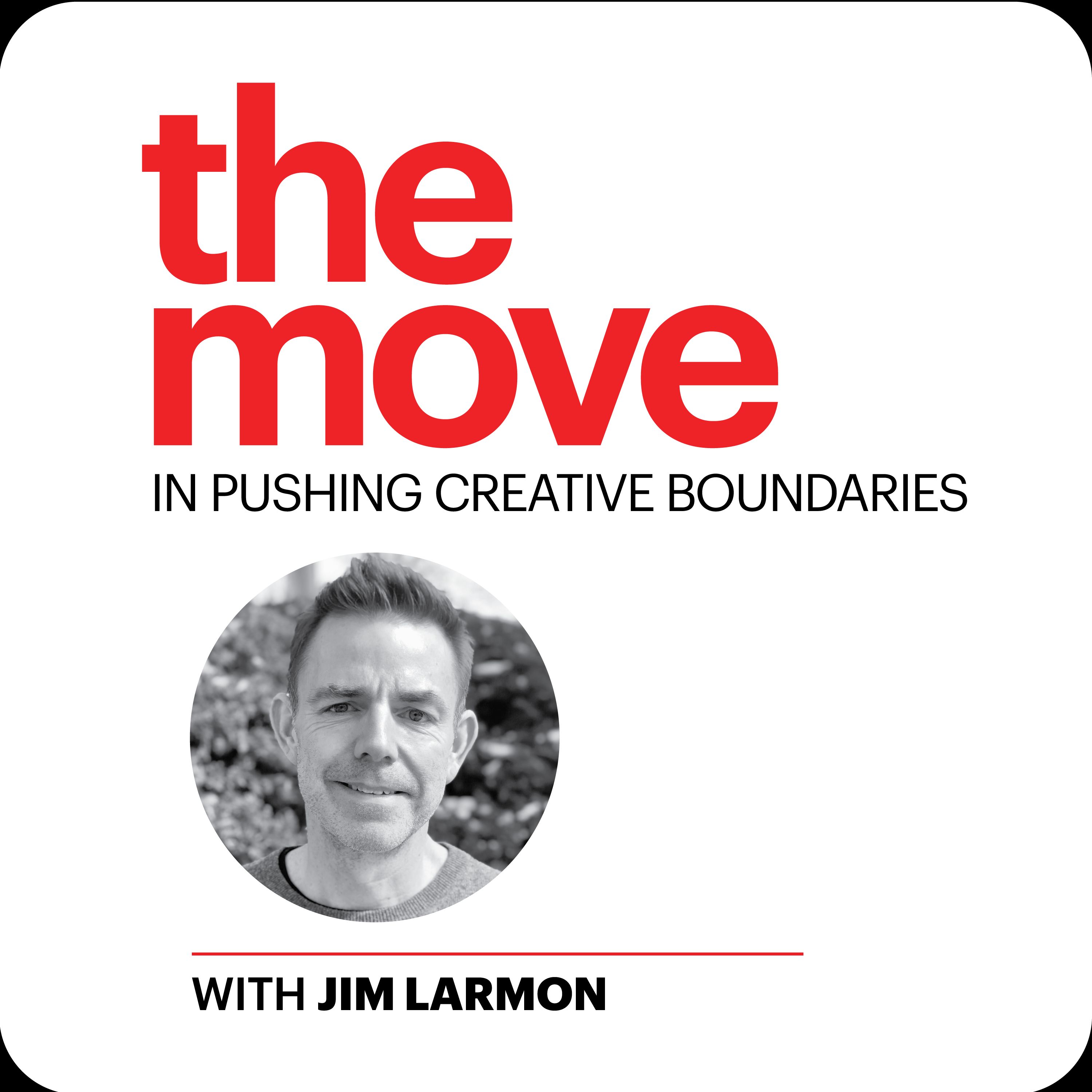 The Move in Pushing Creative Boundaries in Healthcare with Jim Larmon