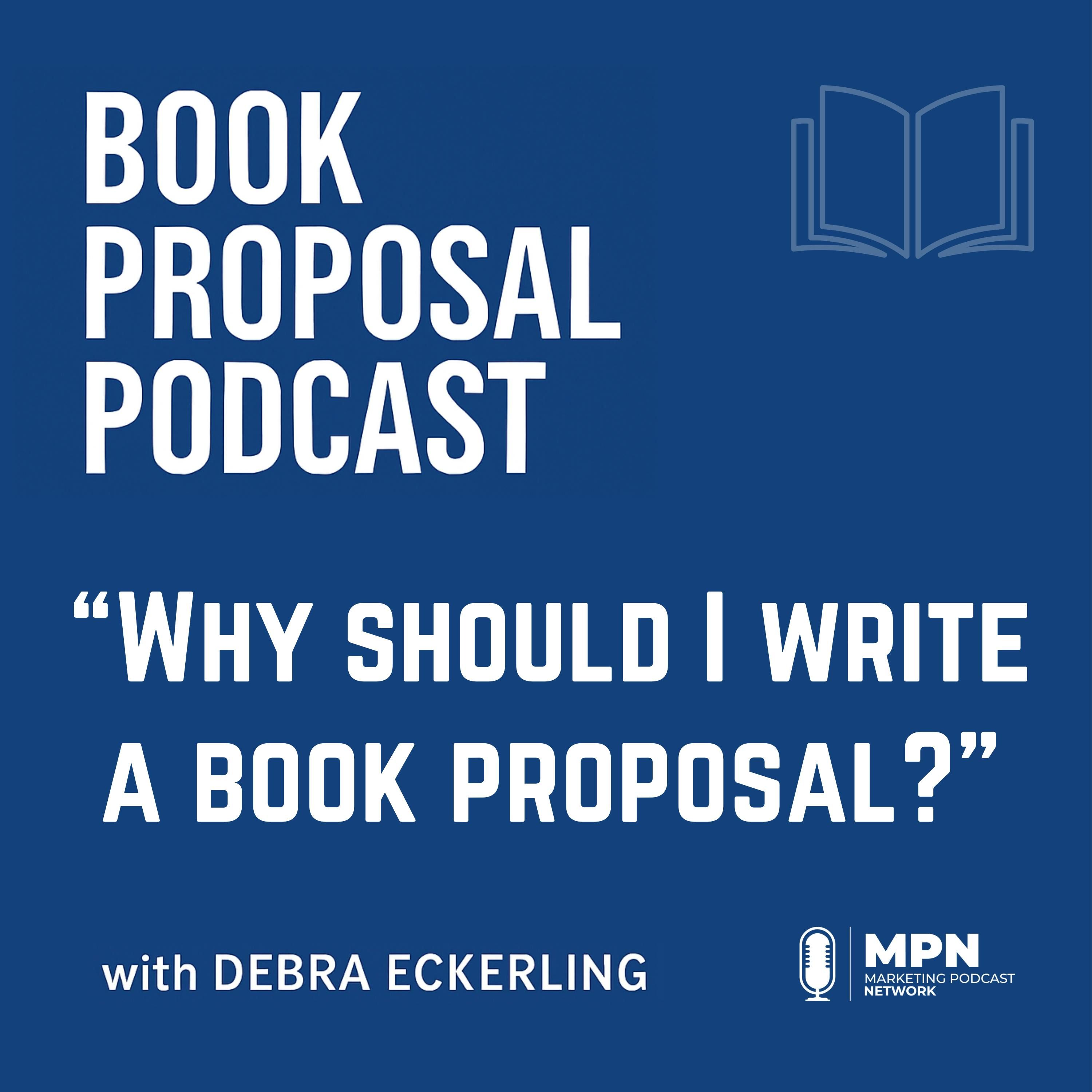 Why Should I Write a Book Proposal?  |  Episode 1