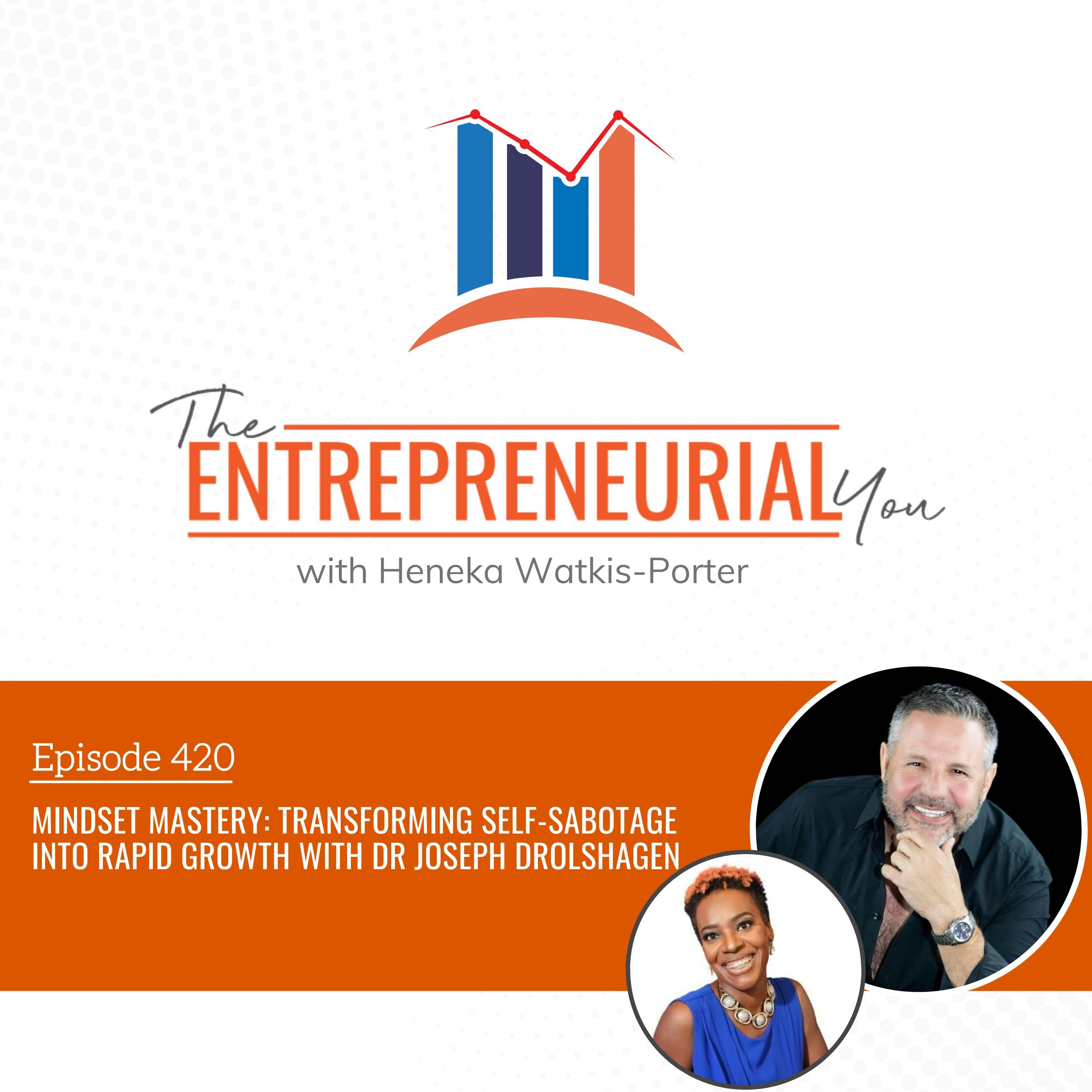Mindset Mastery: Transforming Self-Sabotage into Rapid Growth With Dr Joseph Drolshagen