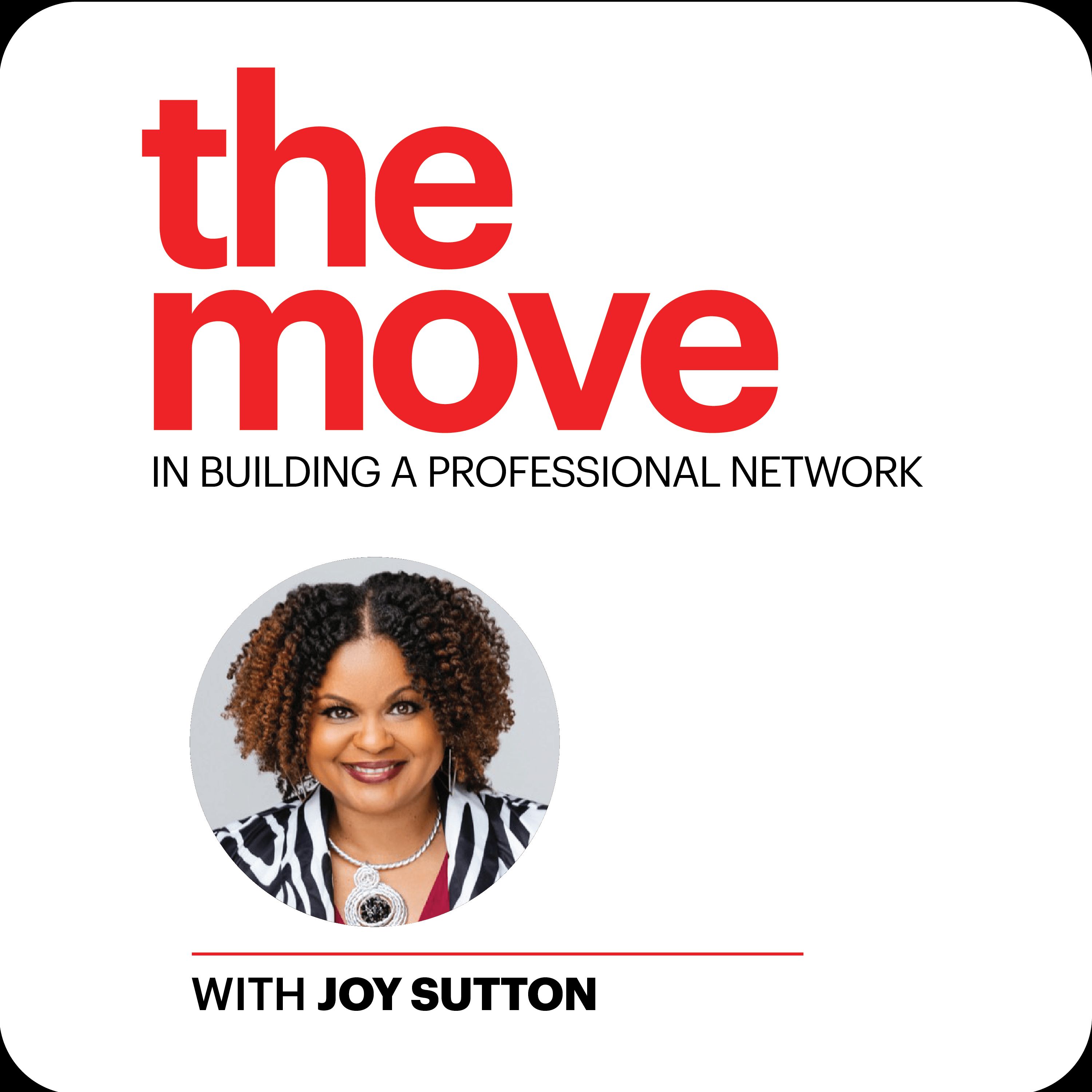 The Move in Building a Professional Network with Joy Sutton