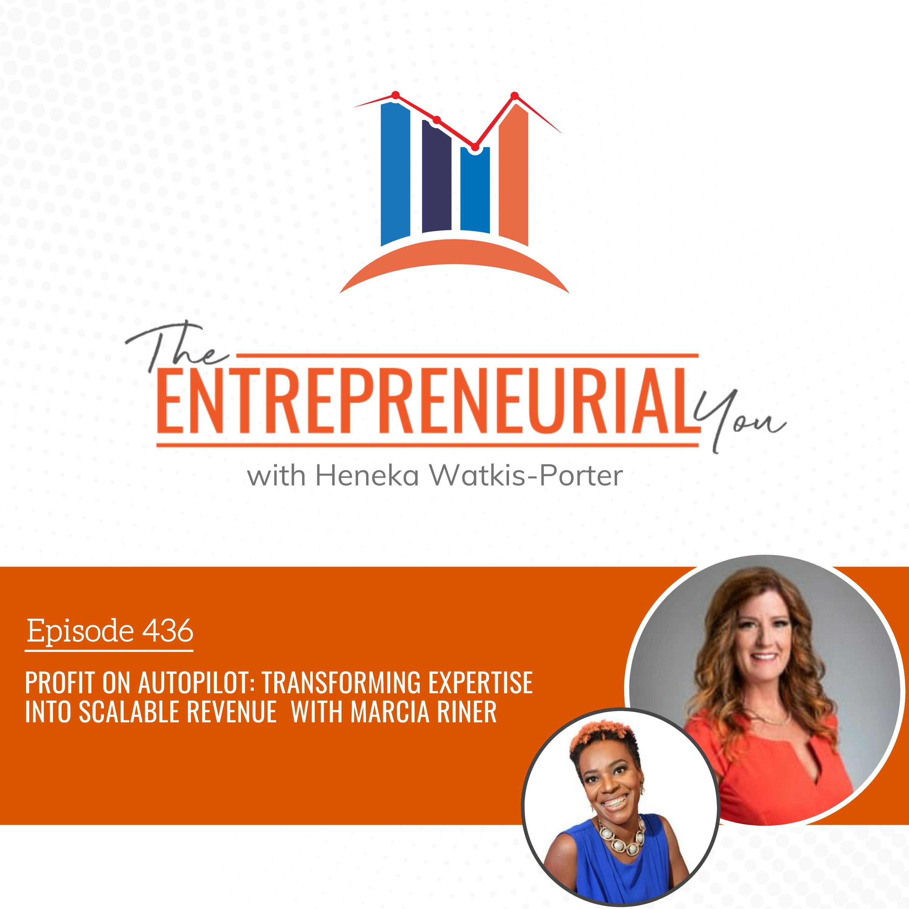 Profit on Autopilot: Transforming Expertise Into Scalable Revenue With Marcia Riner