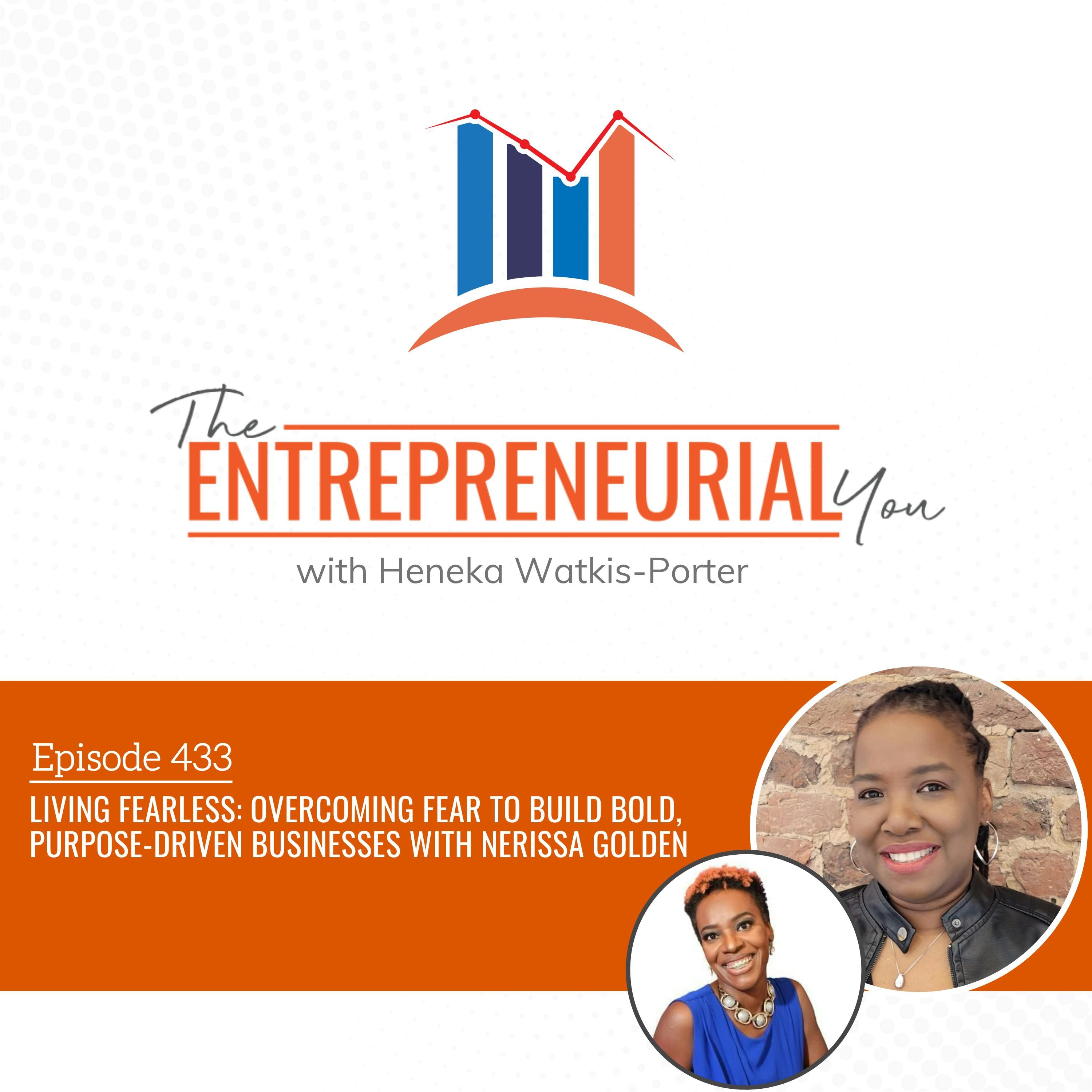 Living Fearless: Overcoming Fear to Build Bold, Purpose-Driven Businesses With Nerissa Golden