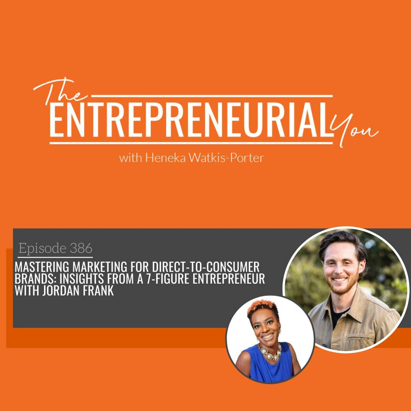 Mastering Marketing for Direct-to-Consumer Brands: Insights from a 7-Figure Entrepreneur With Jordan Frank