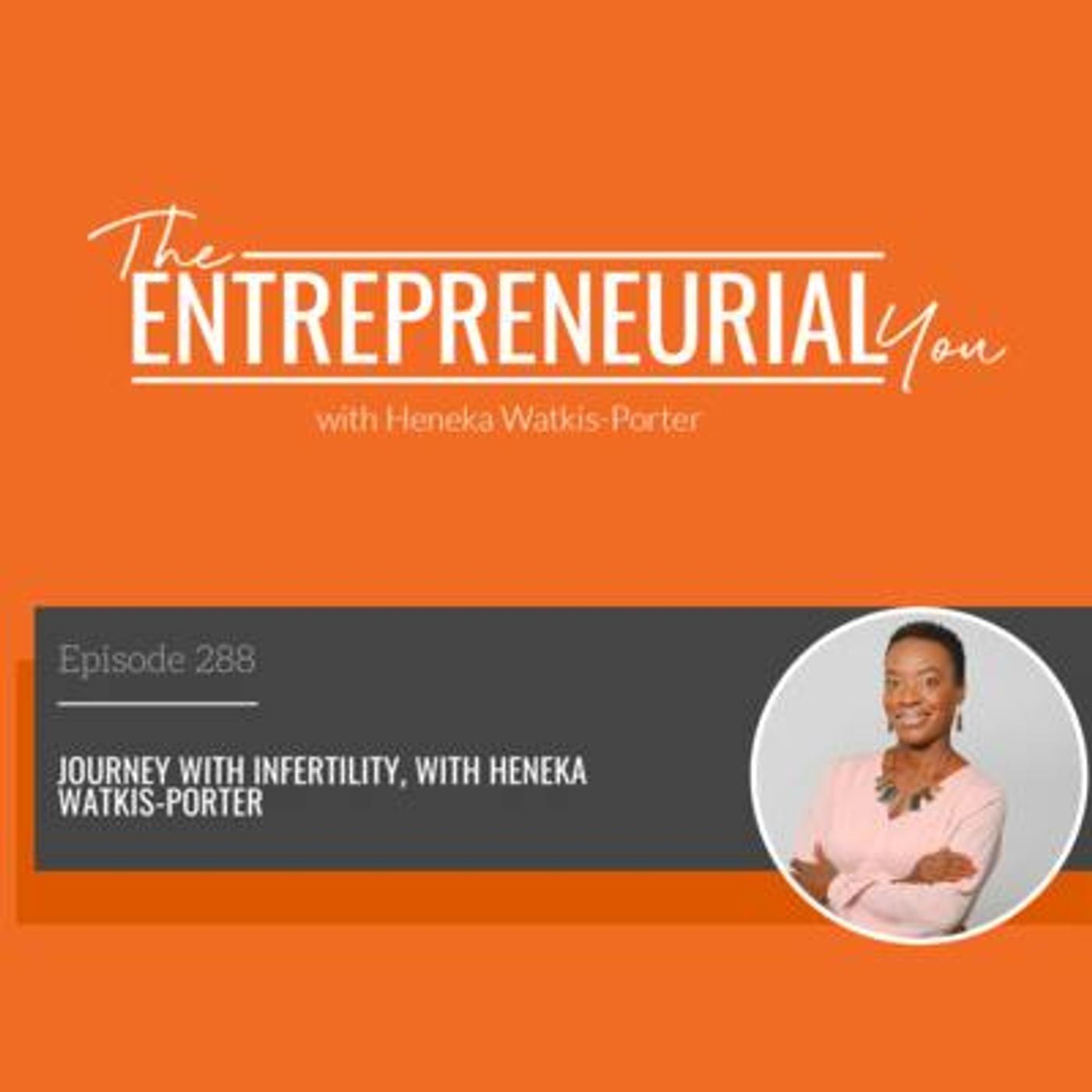 Journey with Infertility, with Heneka Watkis-Porter