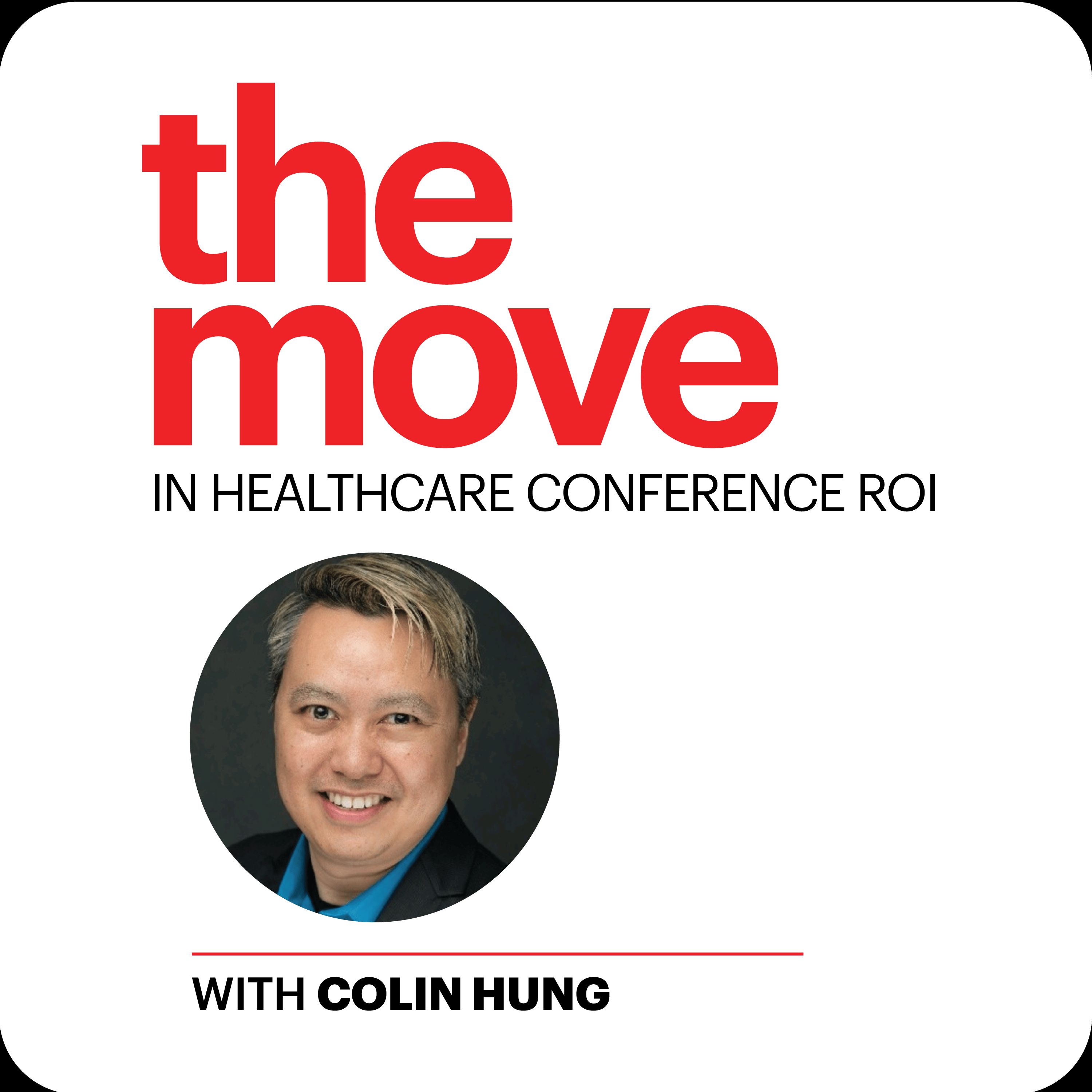 The Move in Healthcare Conference ROI with Colin Hung