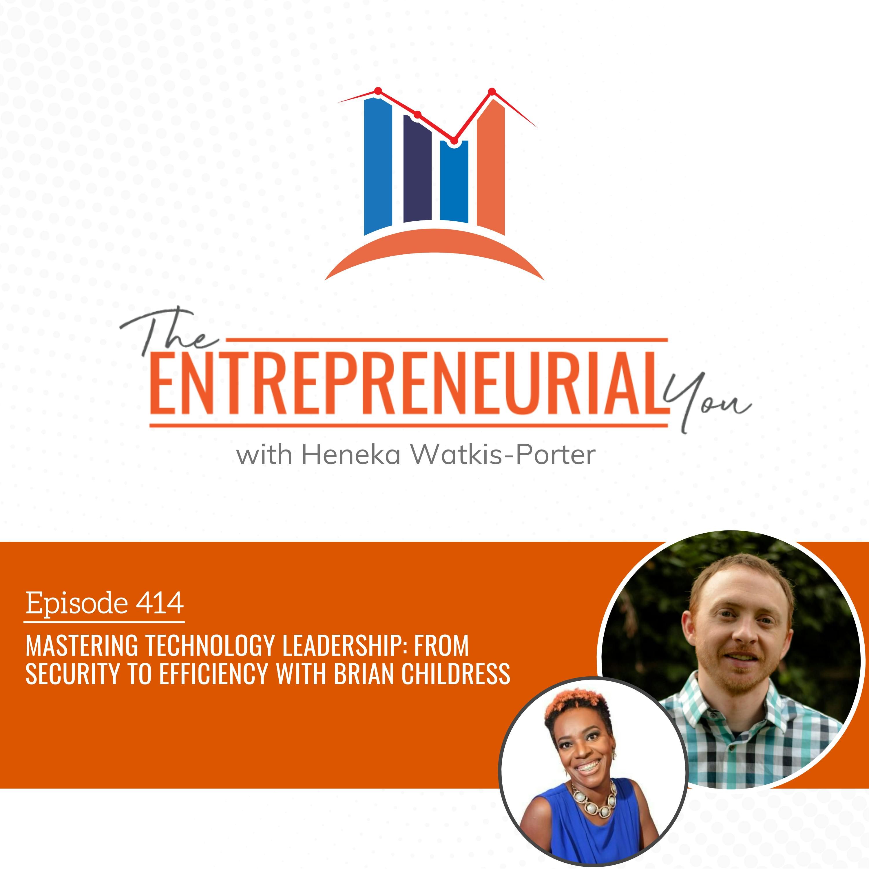 Mastering Technology Leadership: From Security to Efficiency With Brian Childress