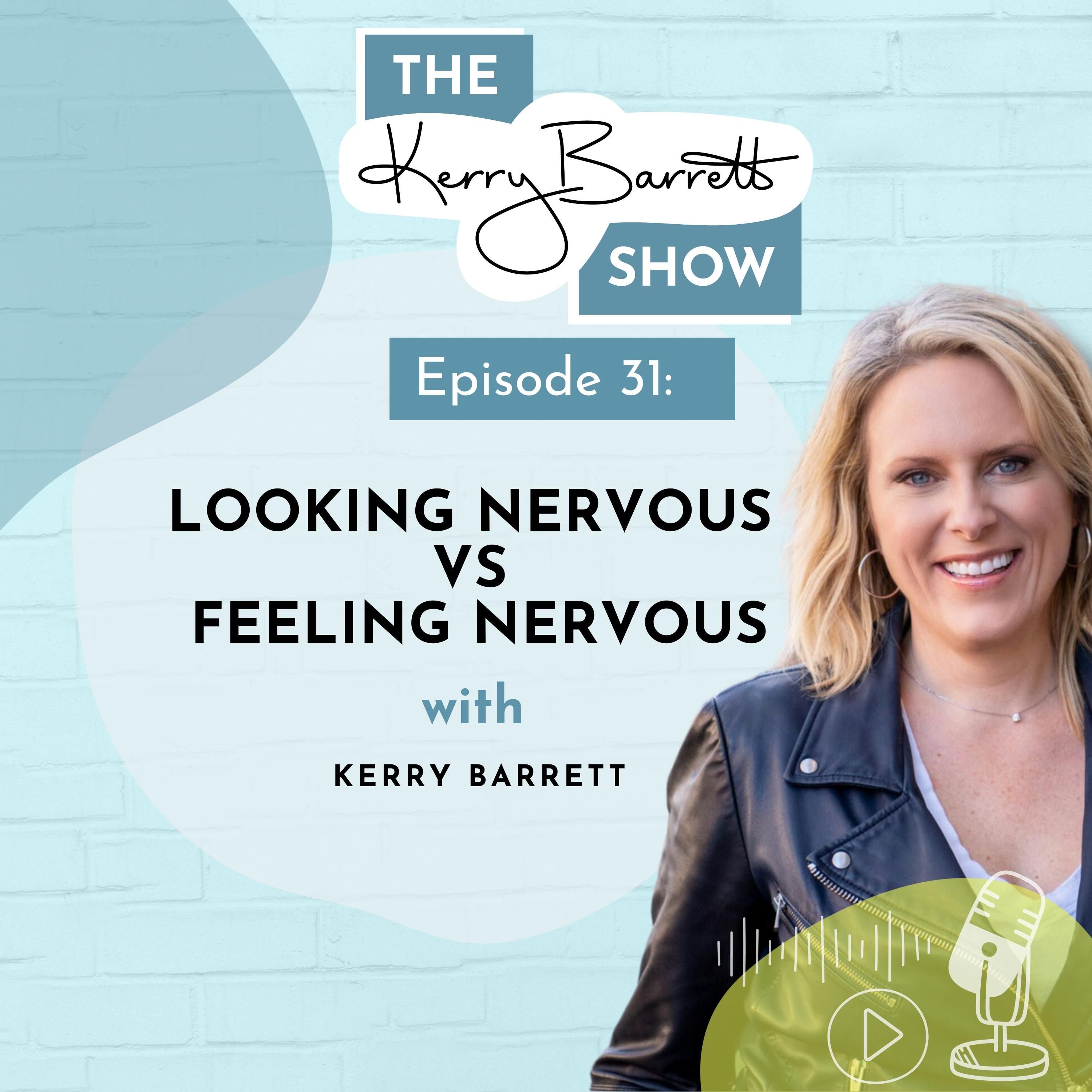 Episode 31: Looking Nervous vs Feeling Nervous
