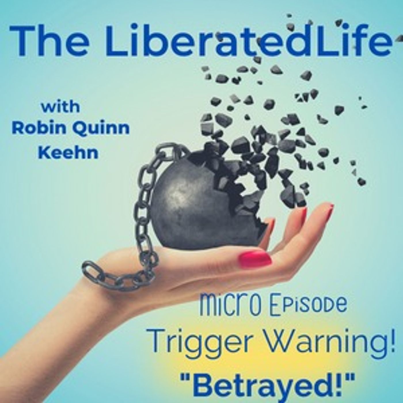 Trigger Warning! Micro Episode on Feeling Betrayed!