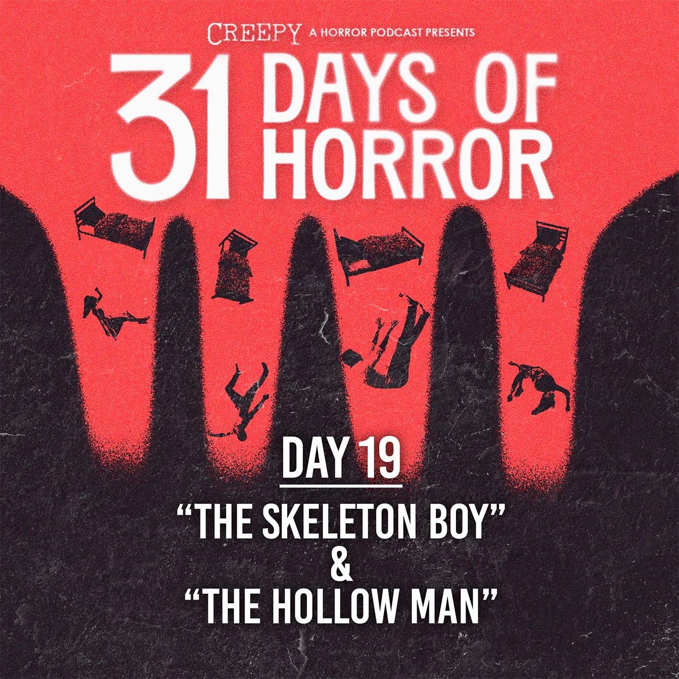 Day 19 - The Skeleton Boy & The Hollow Man