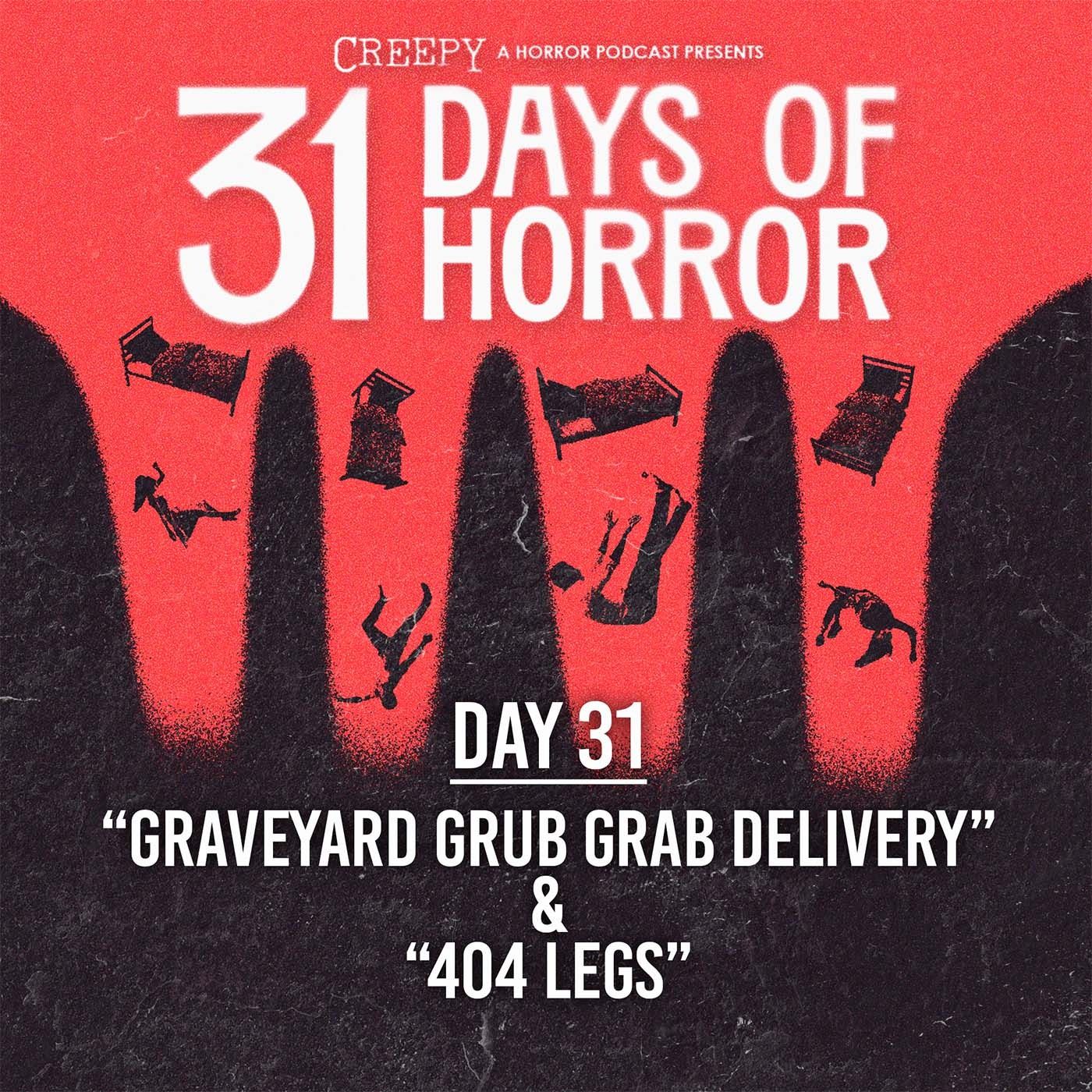 Day 31 - Graveyard Grub Grab Delivery & 404 Legs