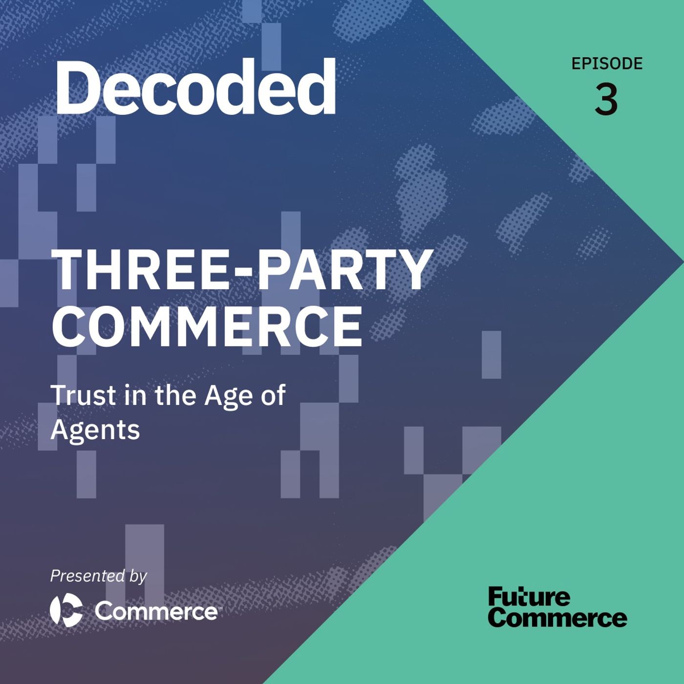 [DECODED] Three-Party Commerce: Trust in the Age of Agents