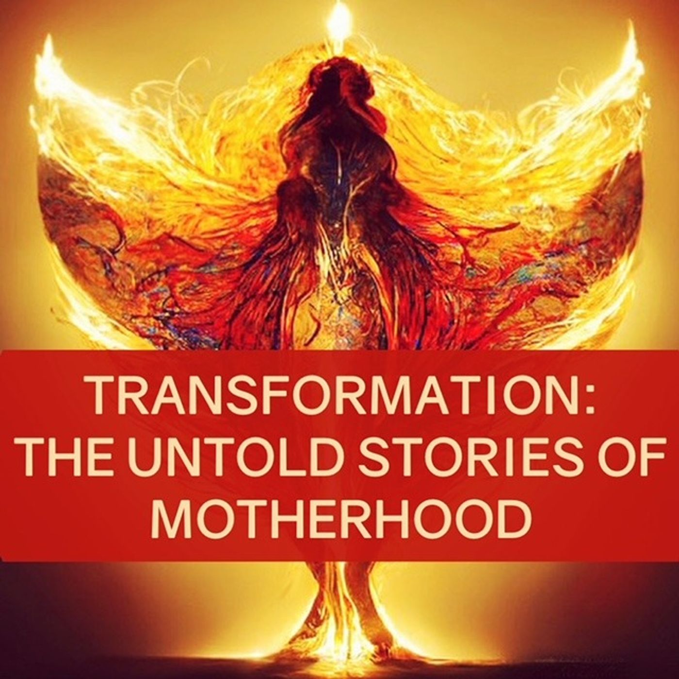 TRANSFORMATION: The Untold Stories of Motherhood