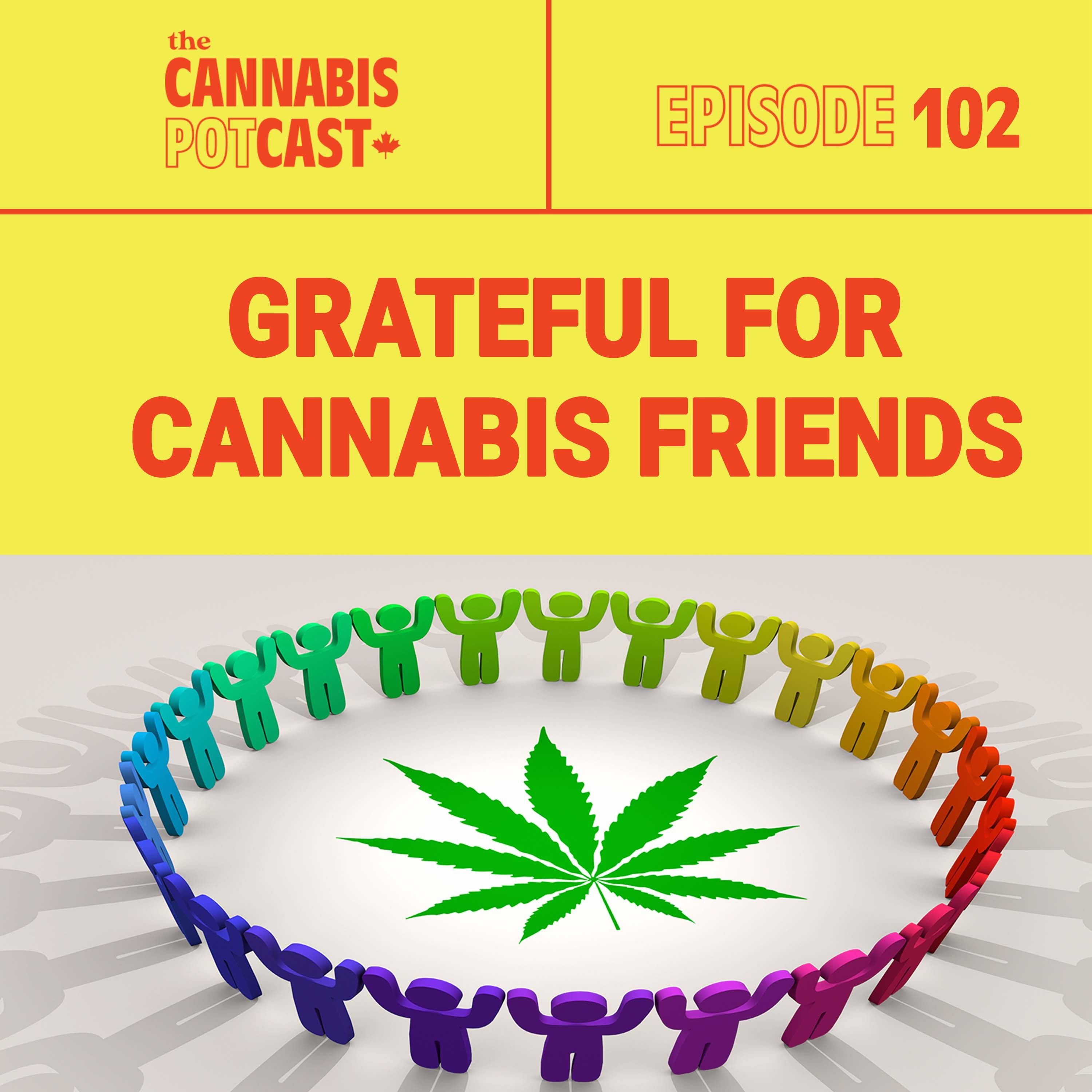 Grateful for Cannabis Friends