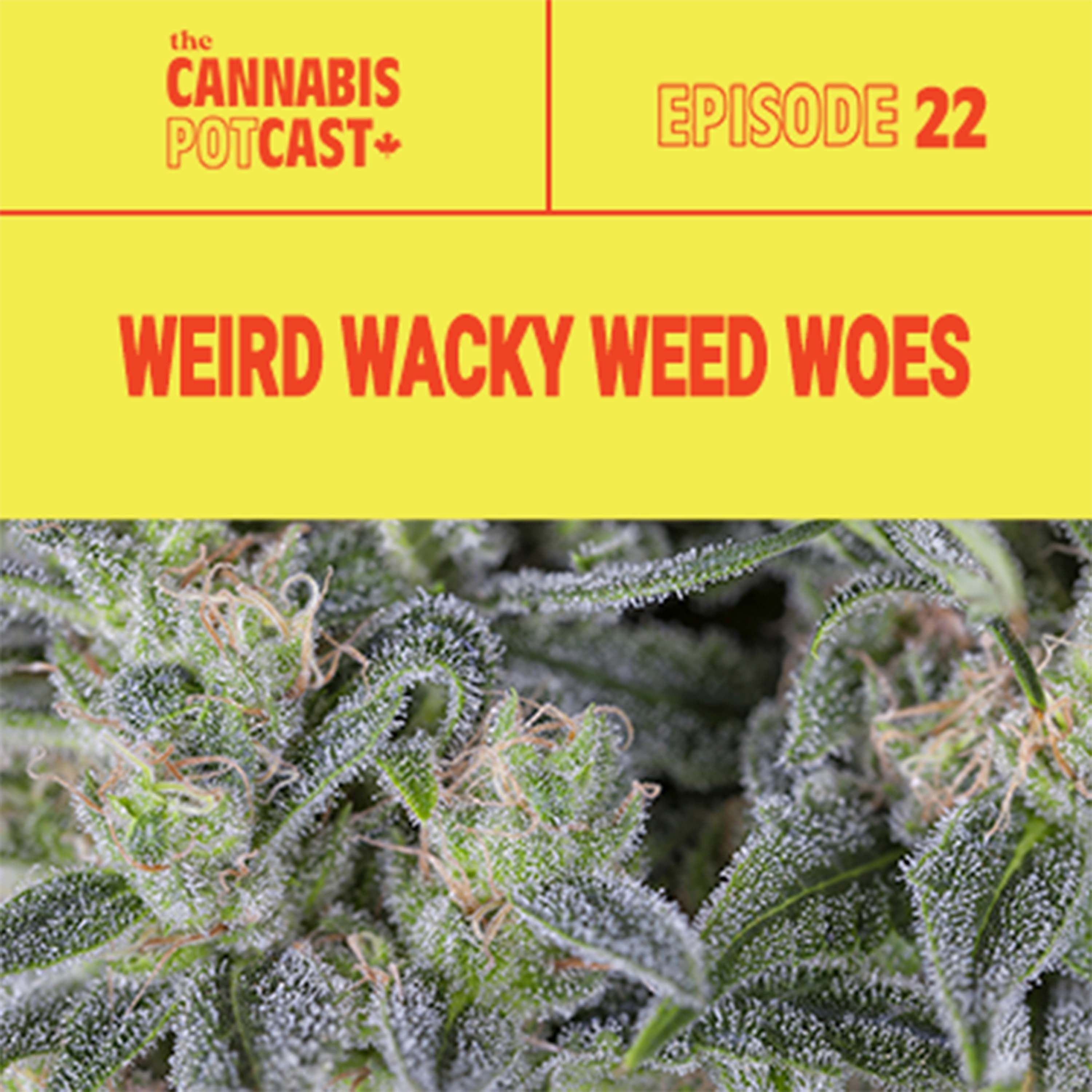 Weird Wacky Weed Woes