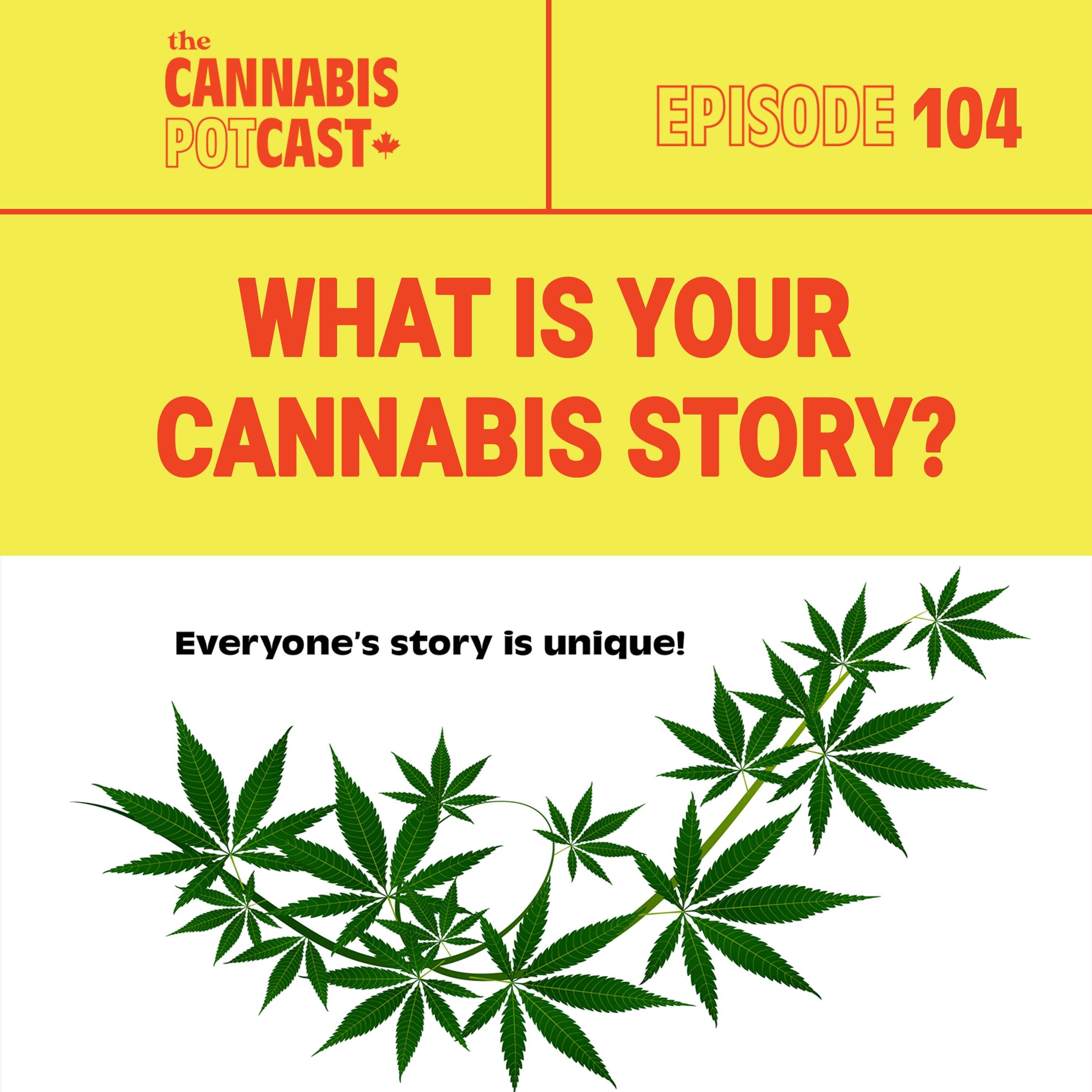 What is your cannabis story?