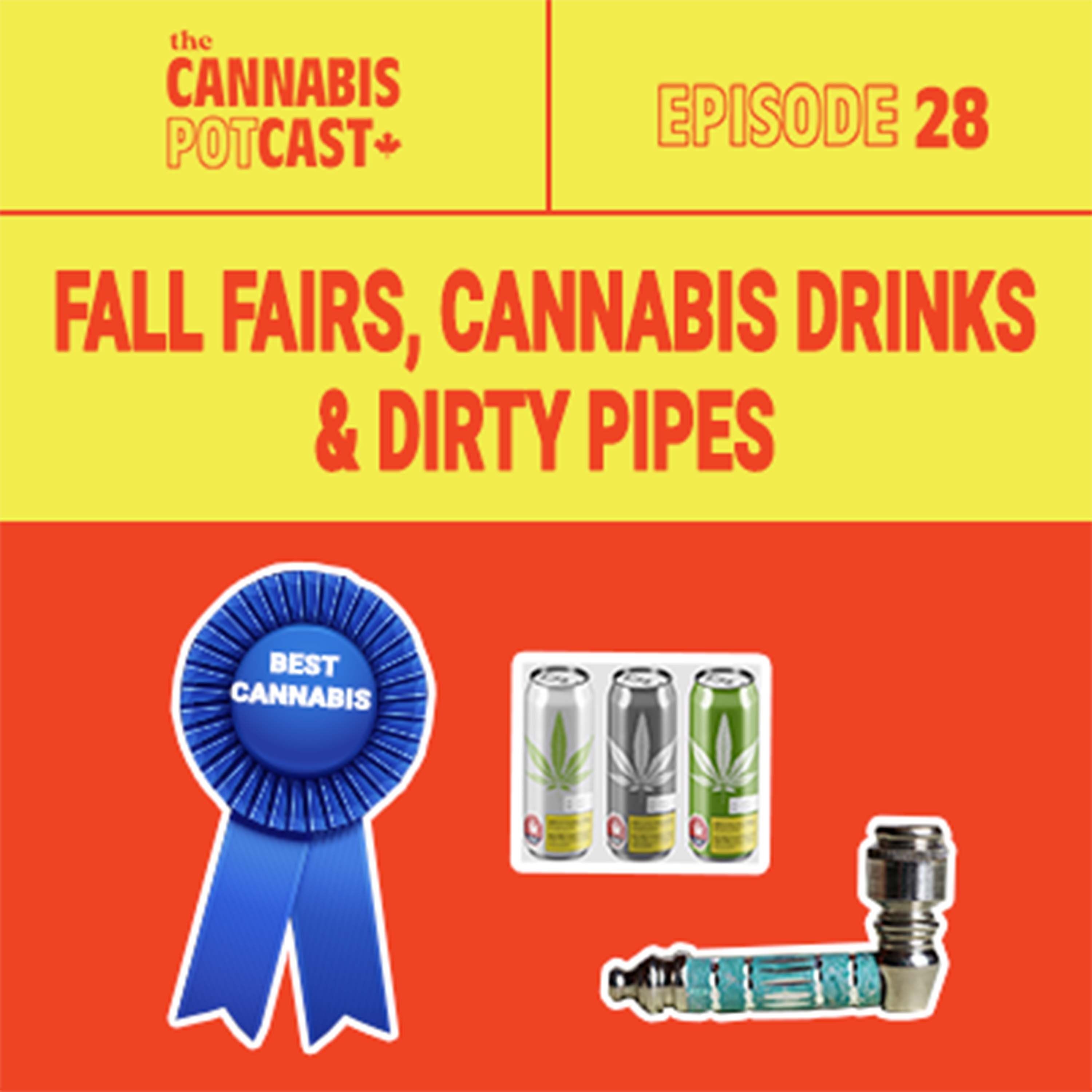 Fall Fairs, Cannbis Drinks and Dirty Pipes