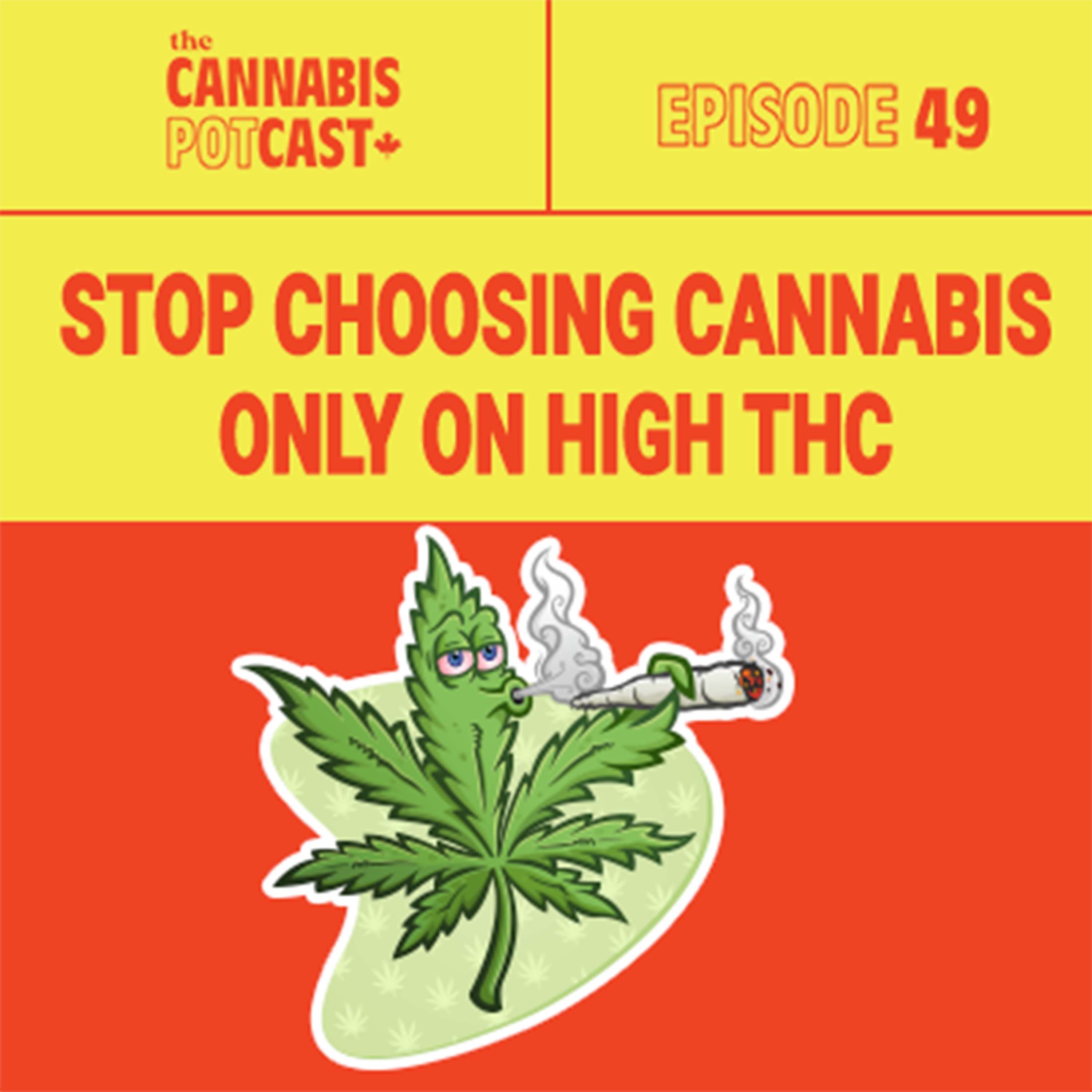 Stop choosing cannabis ONLY on high THC