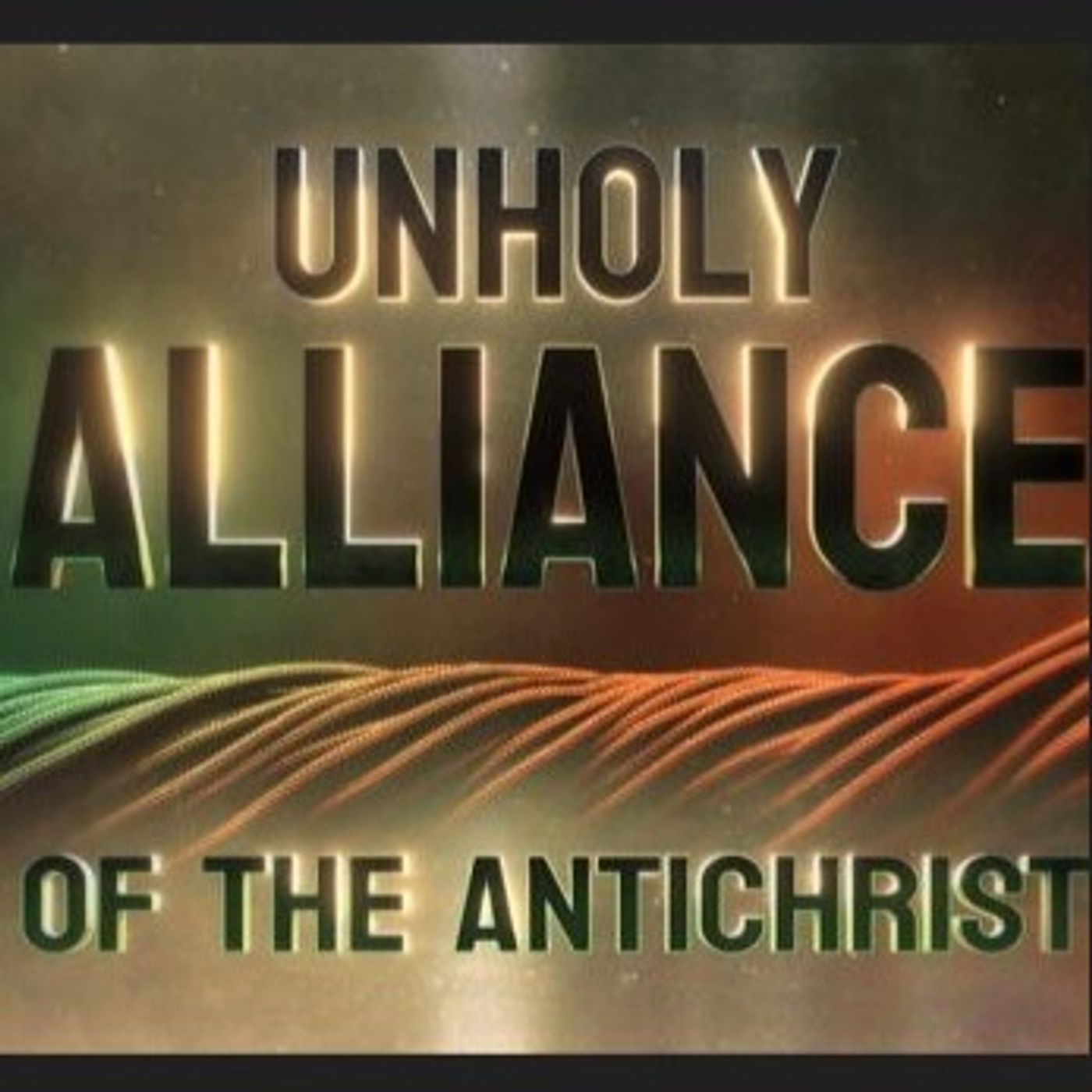 Unholy Alliance of the Antichrist, Part 1