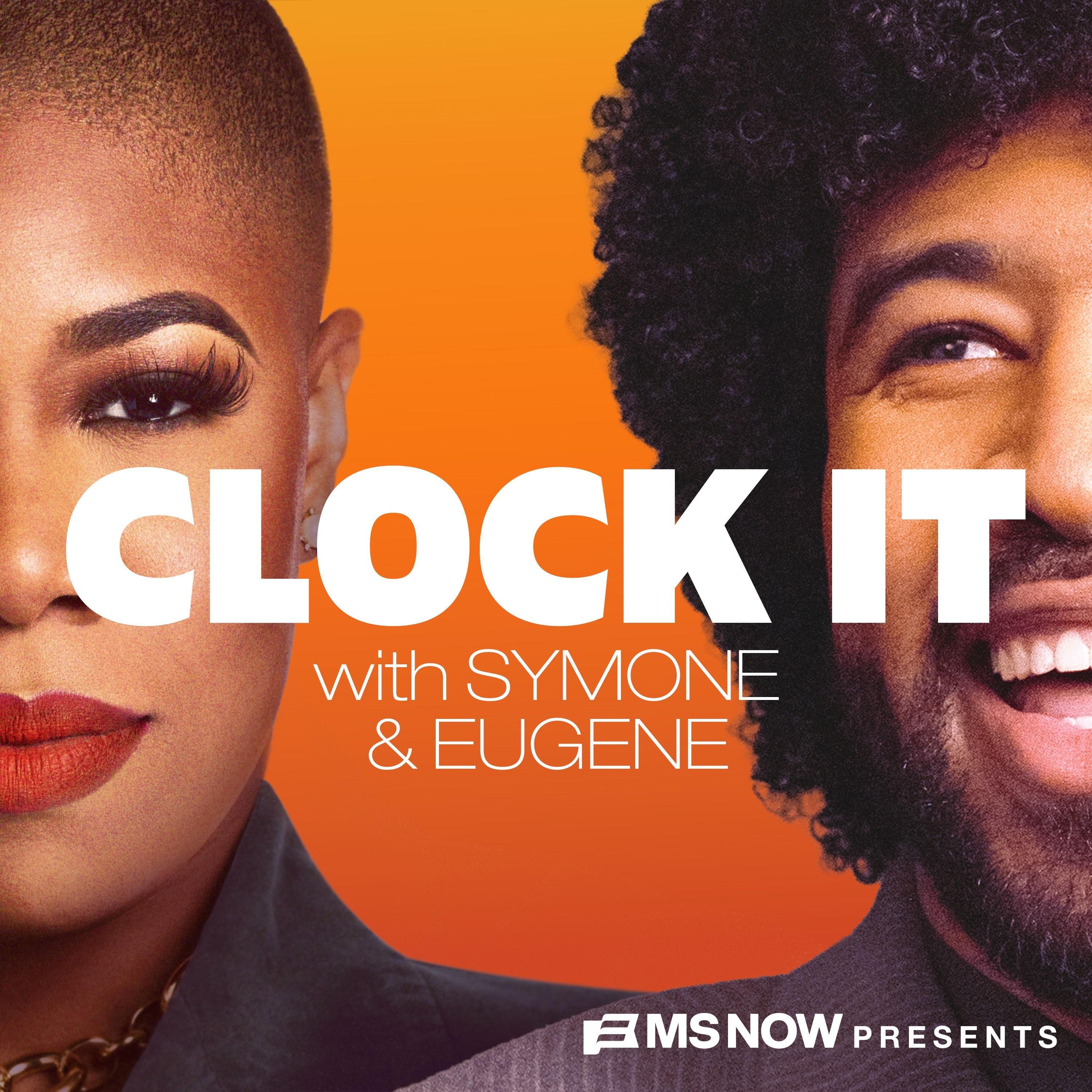 MS NOW Presents: Clock It with Symone and Eugene