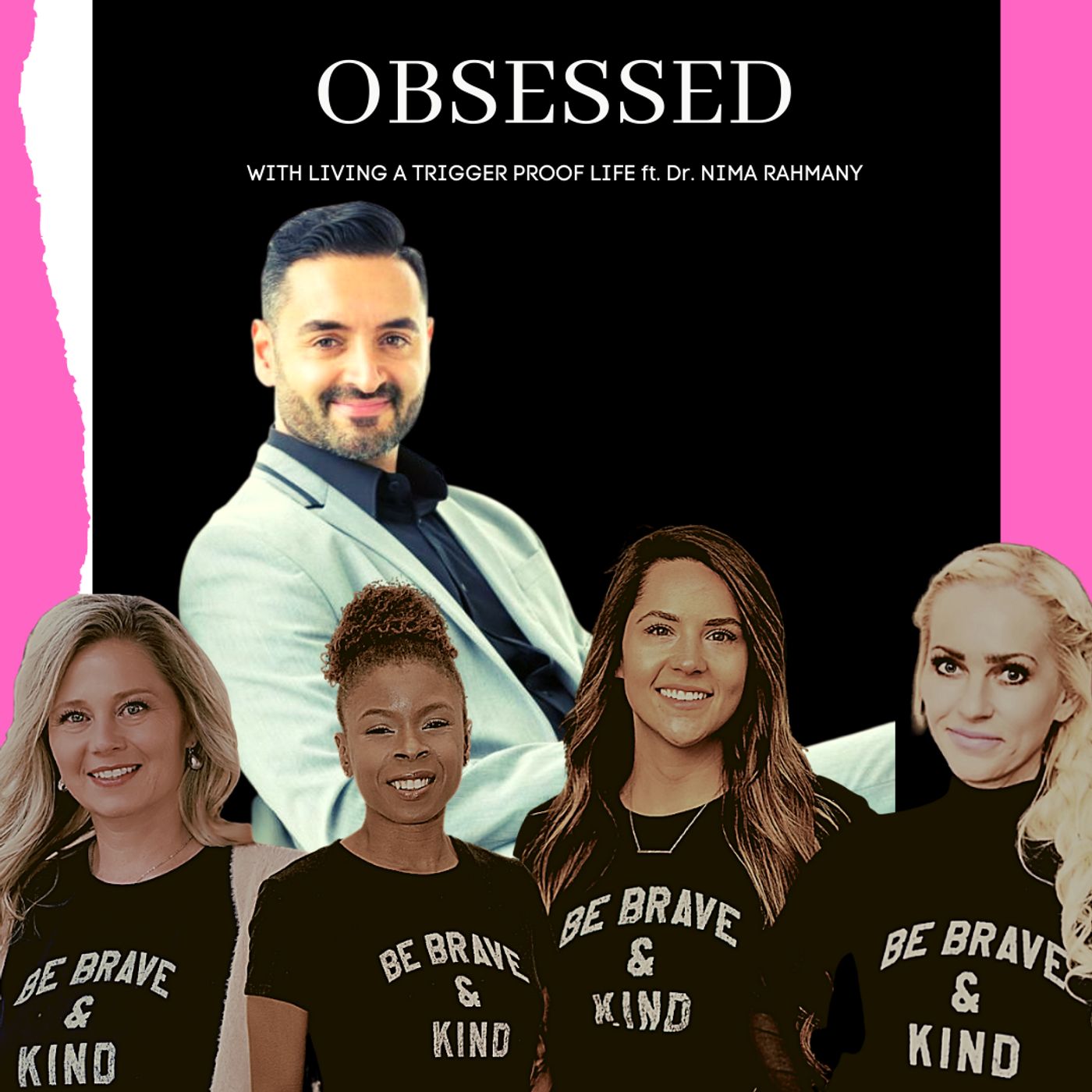 Obsessed with Living a Trigger Proof Life ft. Dr. Nima Rahmany
