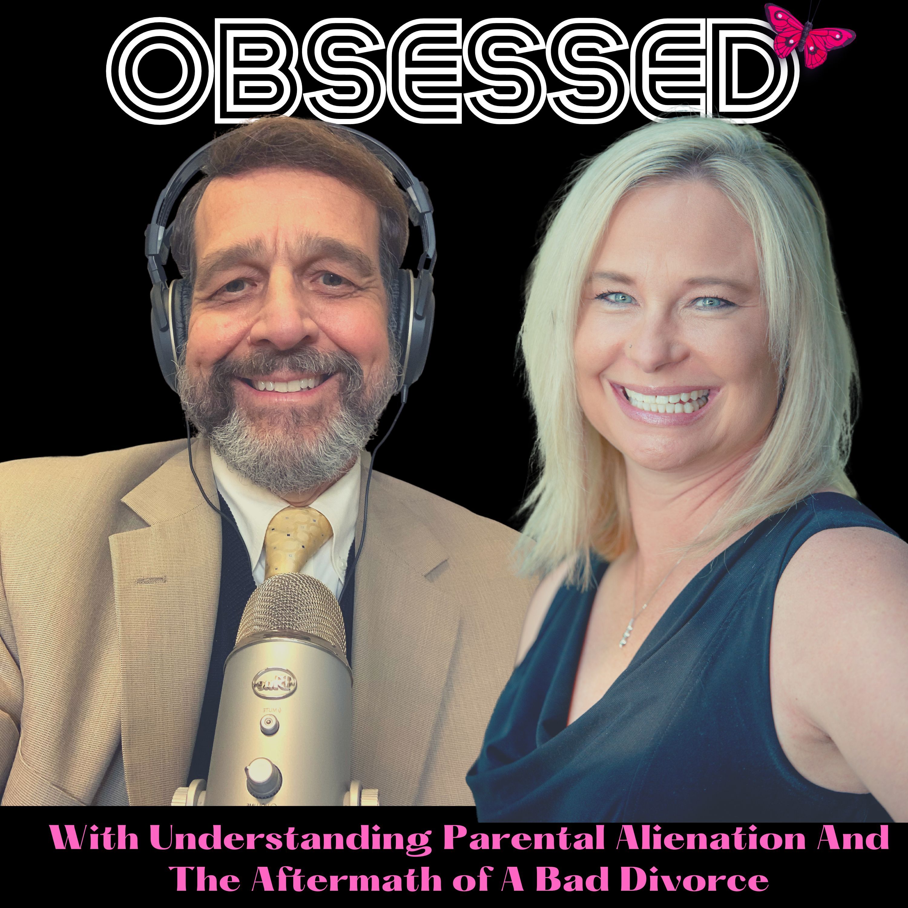Obsessed with Understanding Parental Alienation and The Aftermath of A Bad Divorce ft. G. Mick Smith and Kindra Beck