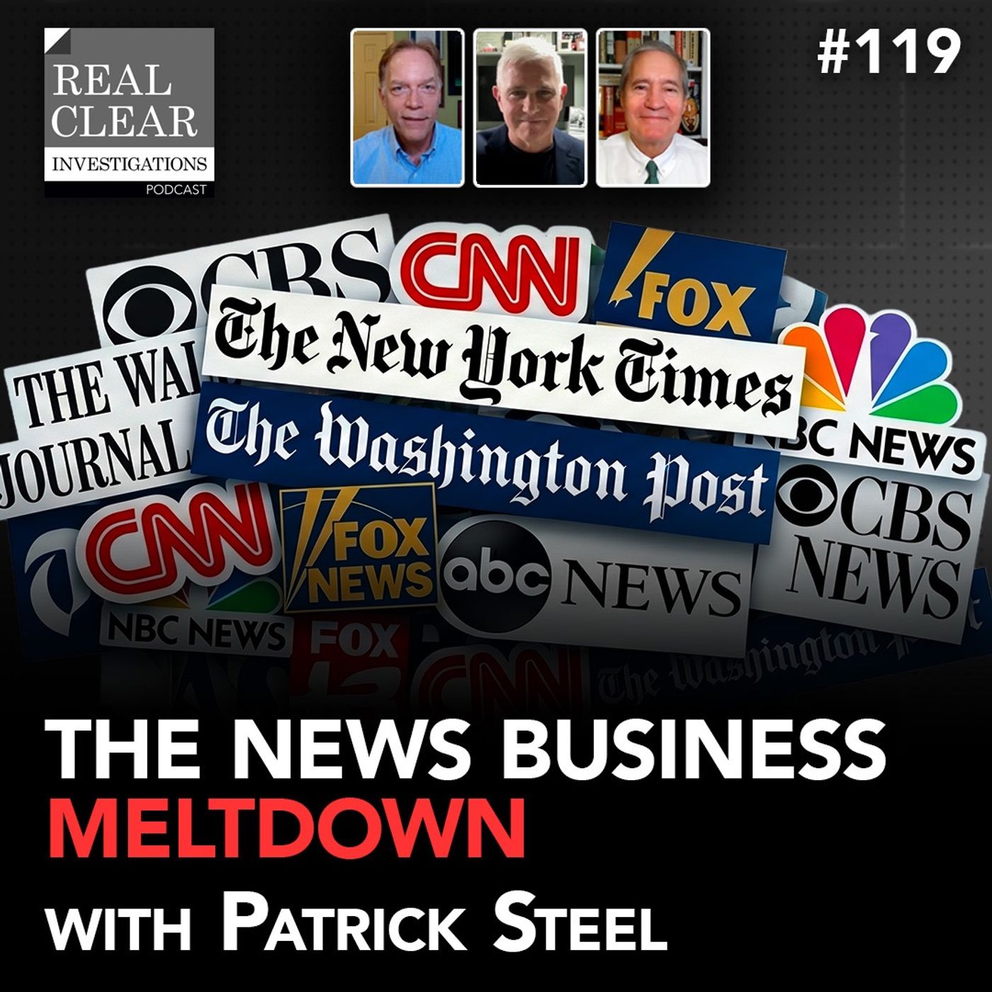 The News Business Meltdown with Patrick Steel | RealClearInvestigations Podcast #119