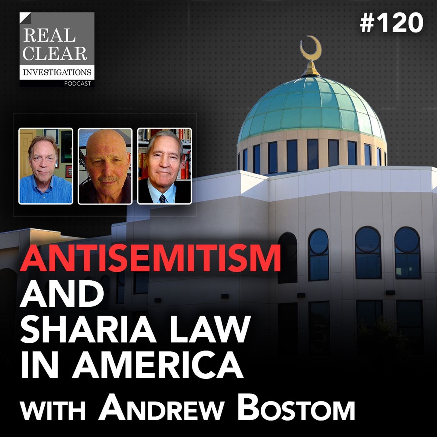 Antisemitism and Sharia Law in America with Andrew Bostom | RealClearInvestigations Podcast #120