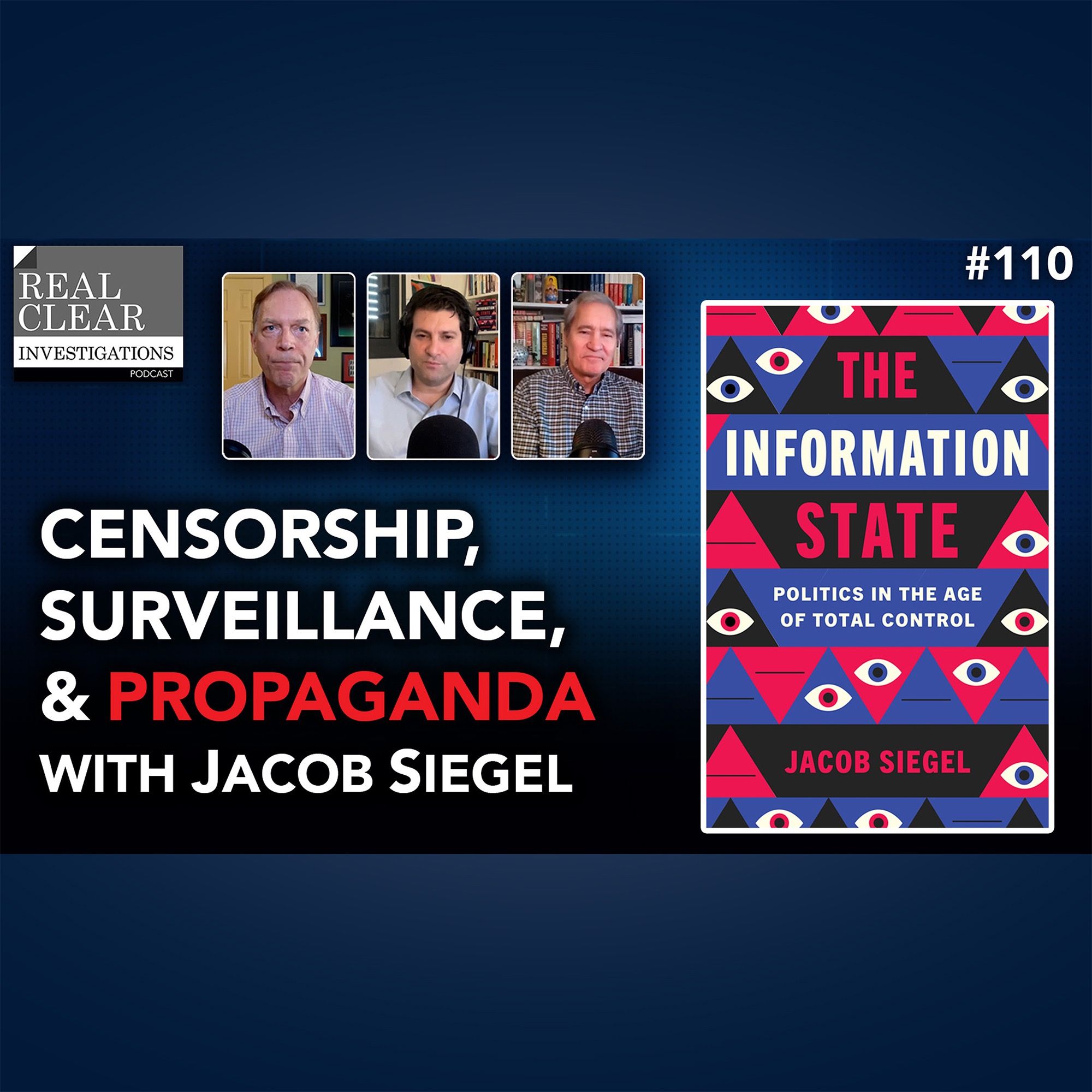 Mass Censorship, Surveillance & Propaganda with Jacob Siegel | RealClearInvestigations Podcast #111