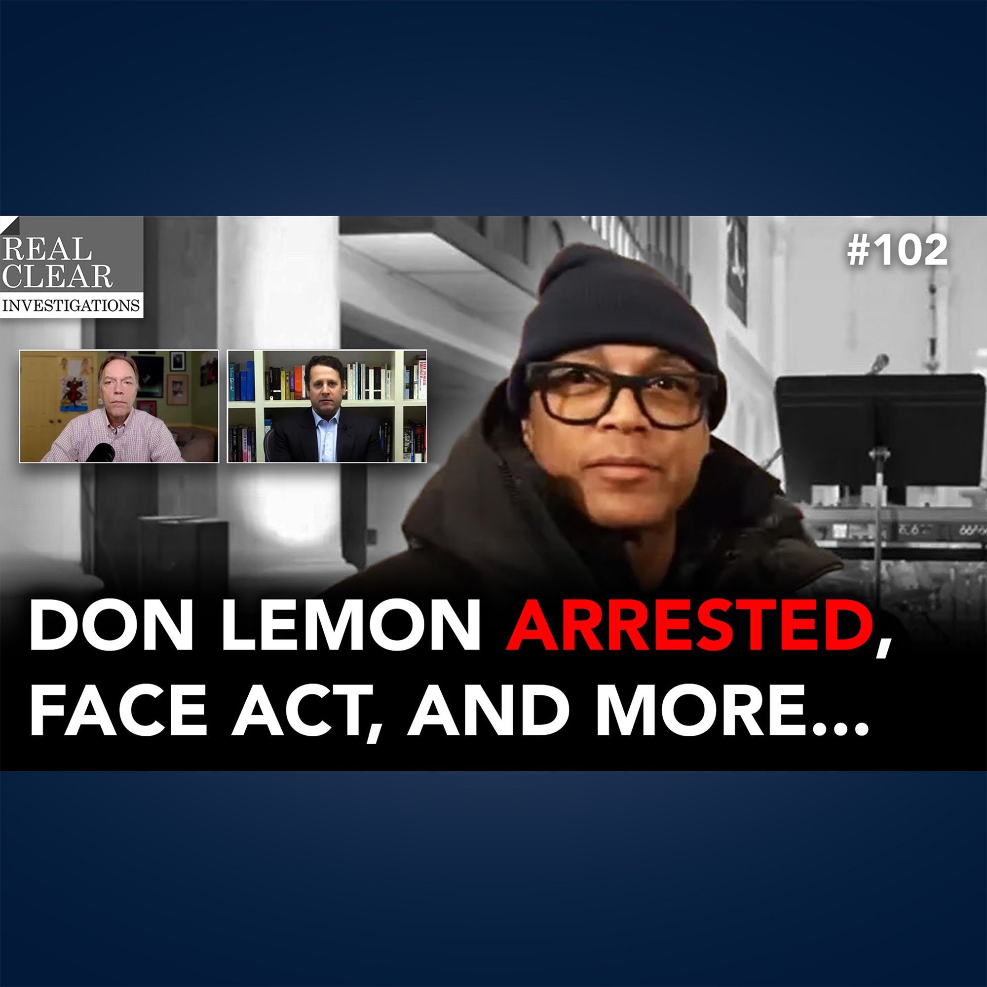 Don Lemon Arrested, DOJ Uses FACE Act in Minneapolis, and More: RelClearInvestigations Podcast #102