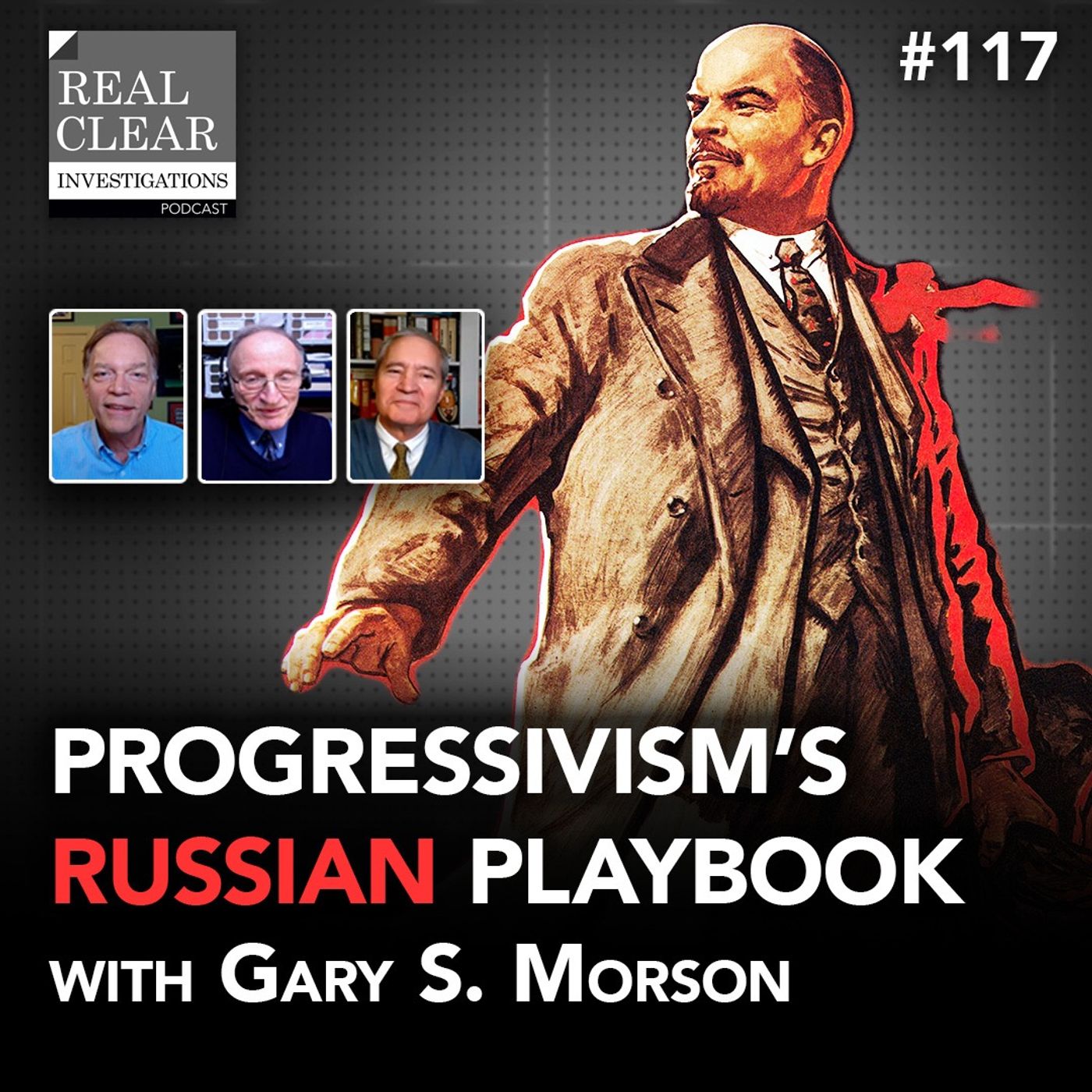 Progressivism’s Russian Playbook with Gary Saul Morson | RealClearInvestigations Podcast #117