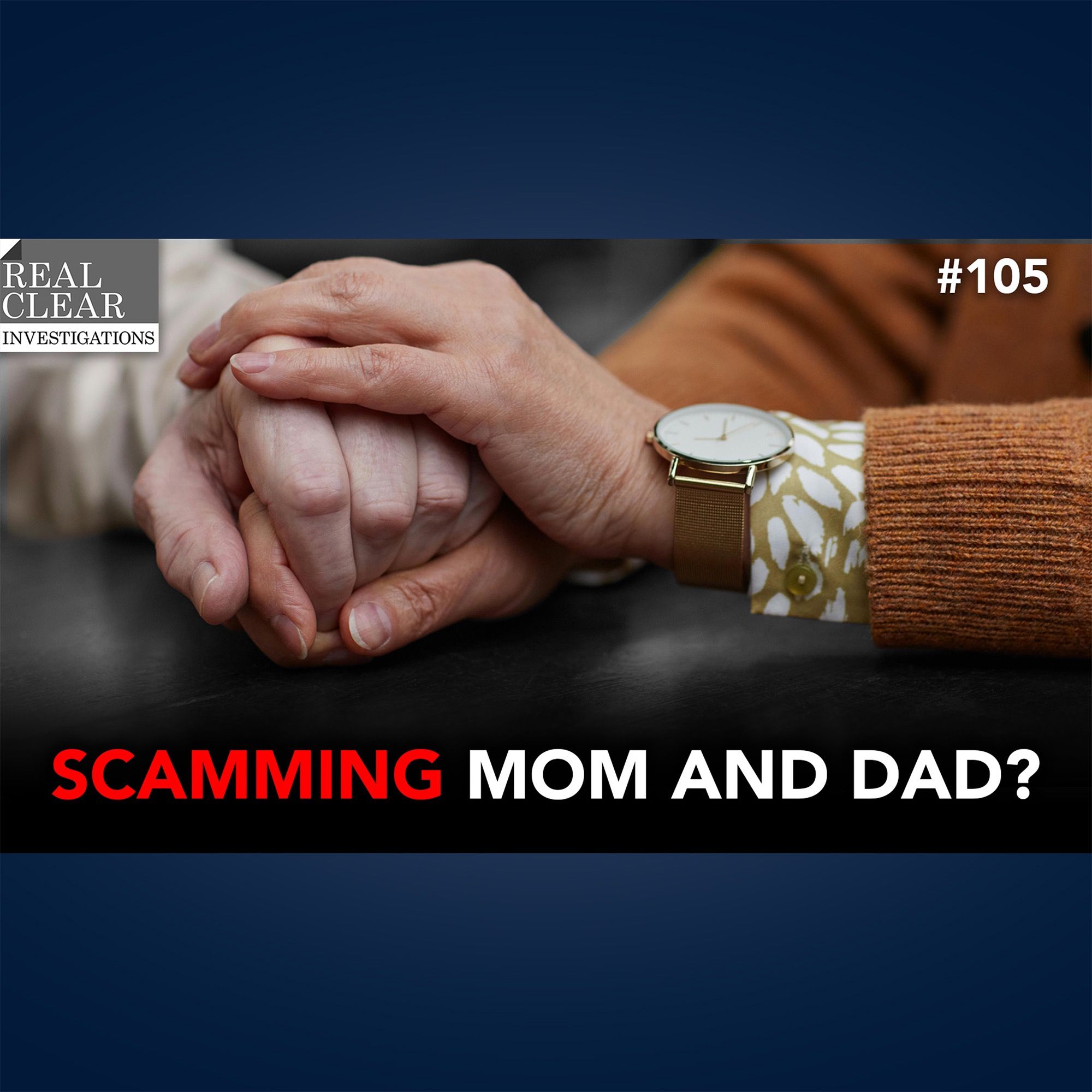 Scamming Mom and Dad? with RCI contributor Nancy Rommelman  | RealClearInvestigations Podcast #105