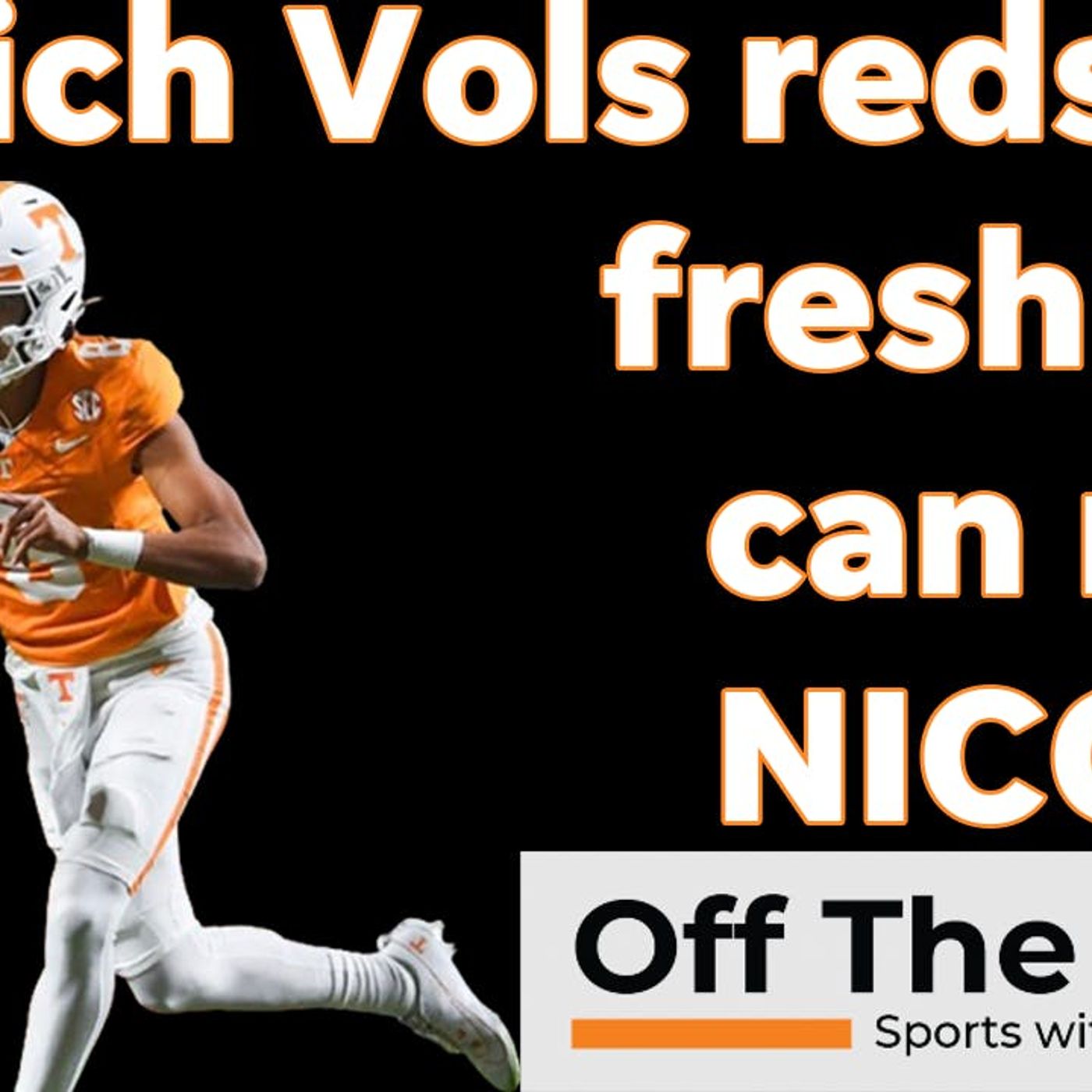 Nico Iamaleava, Ethan Davis and Vols redshirt freshmen