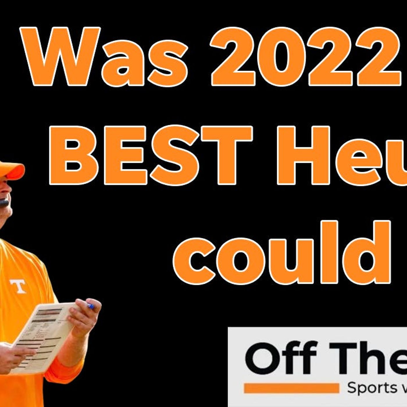 Josh Heupel: Has Vols head coach reached his ceiling?