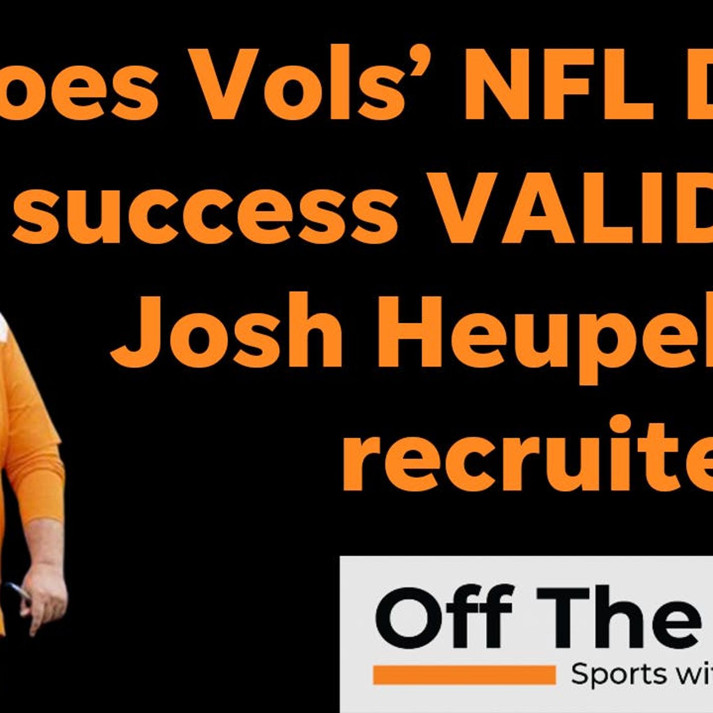 Josh Heupel's NFL Draft success with Vols and what it means