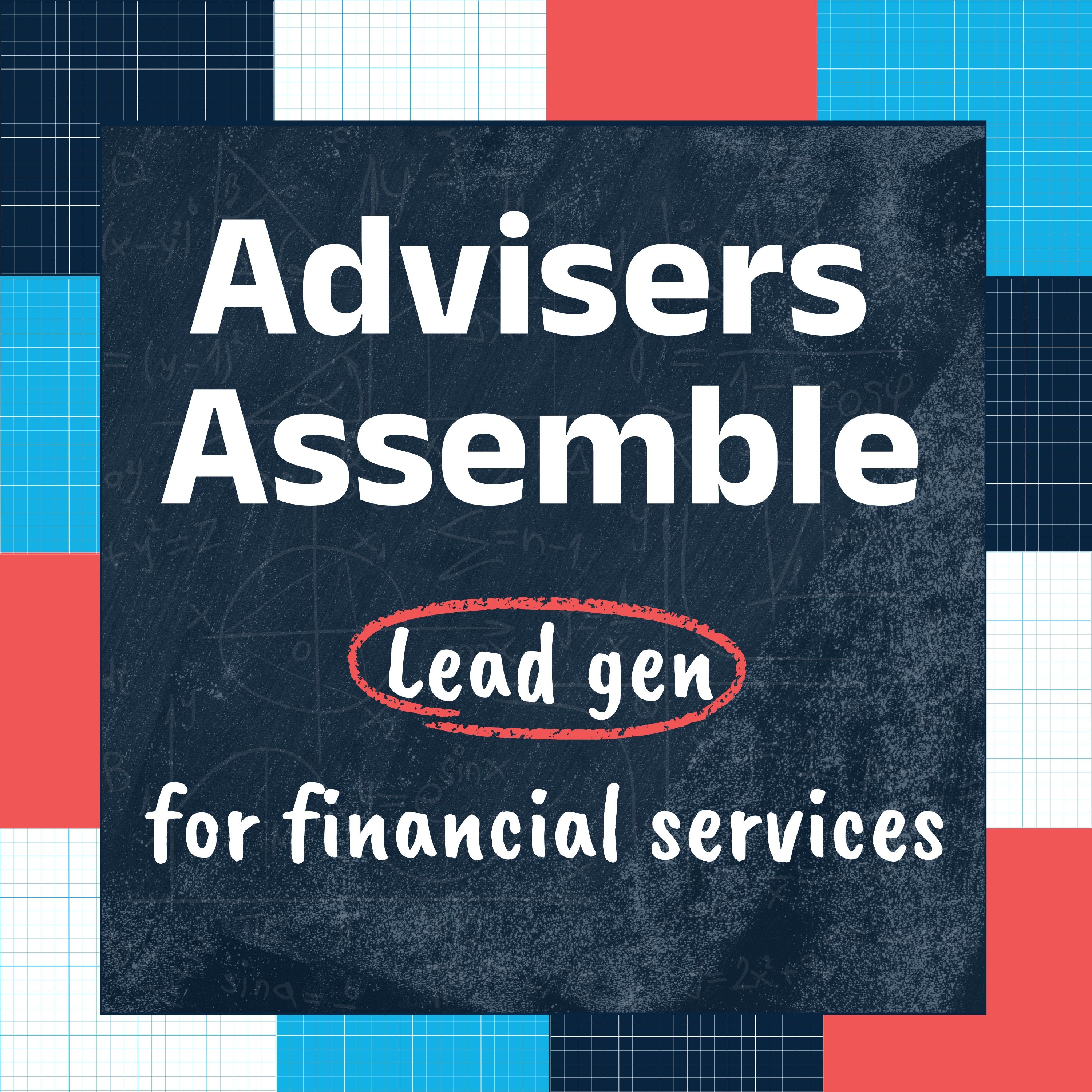 Advisers Assemble - Lead Generation For Financial Services