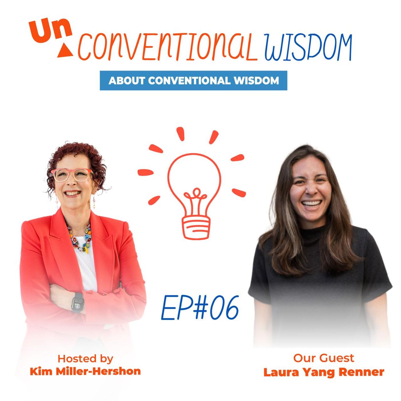 Unconventional Wisdom About Conventional Wisdom Podcast with Laura Yang Renner #6 episode artwork